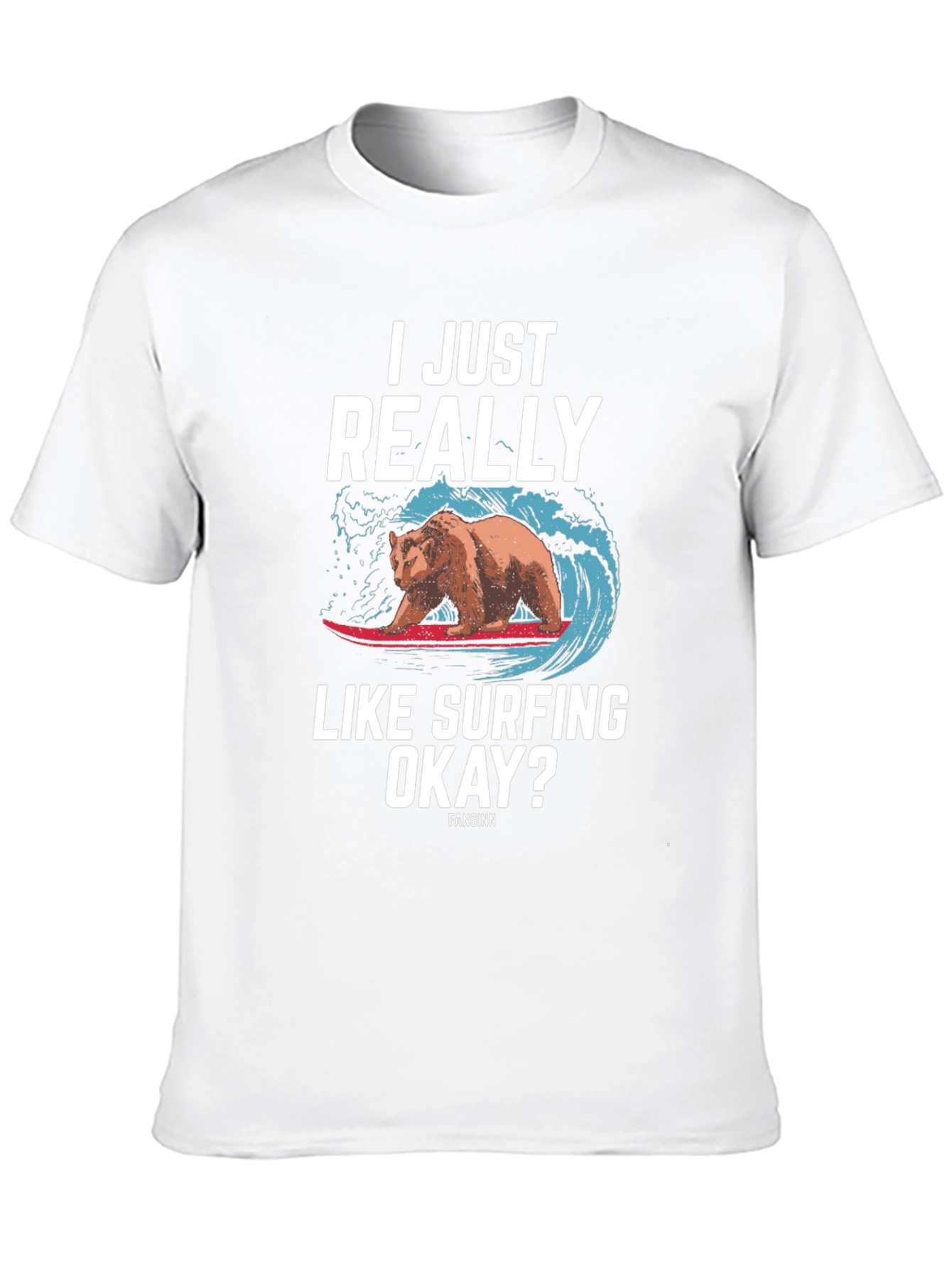 I Just Really Like Surfing Okay? Bear T-Shirt