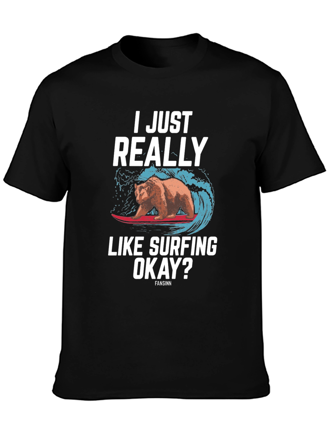 I Just Really Like Surfing Okay? Bear T-Shirt