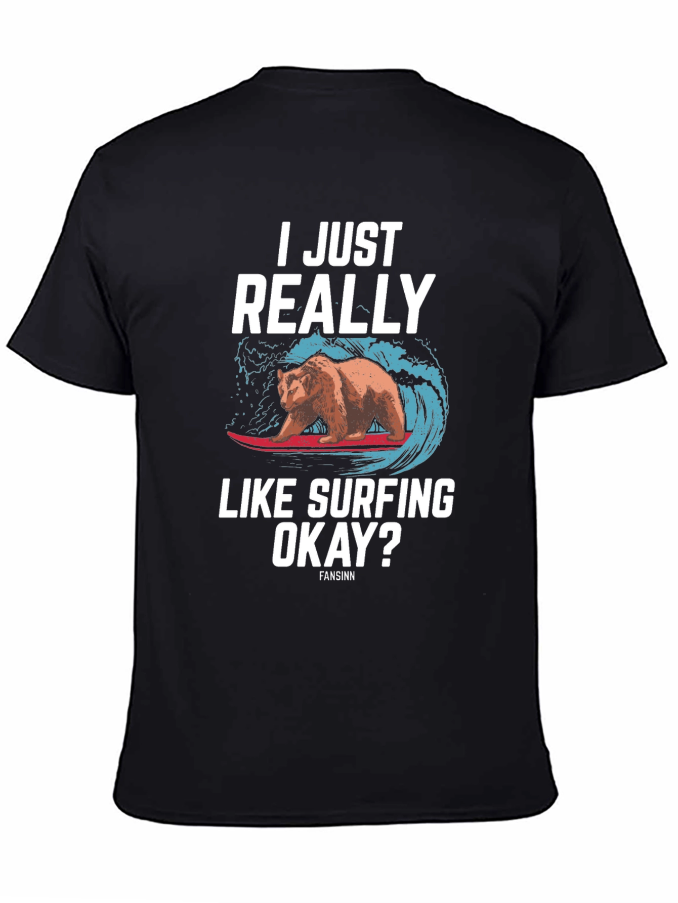 I Just Really Like Surfing Okay? Bear T-Shirt