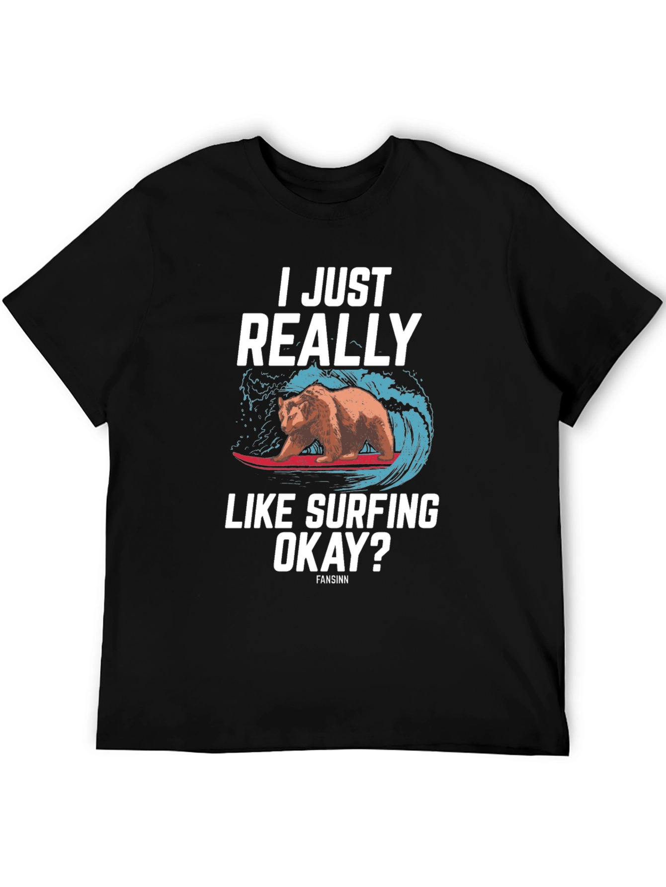I Just Really Like Surfing Okay? Bear T-Shirt