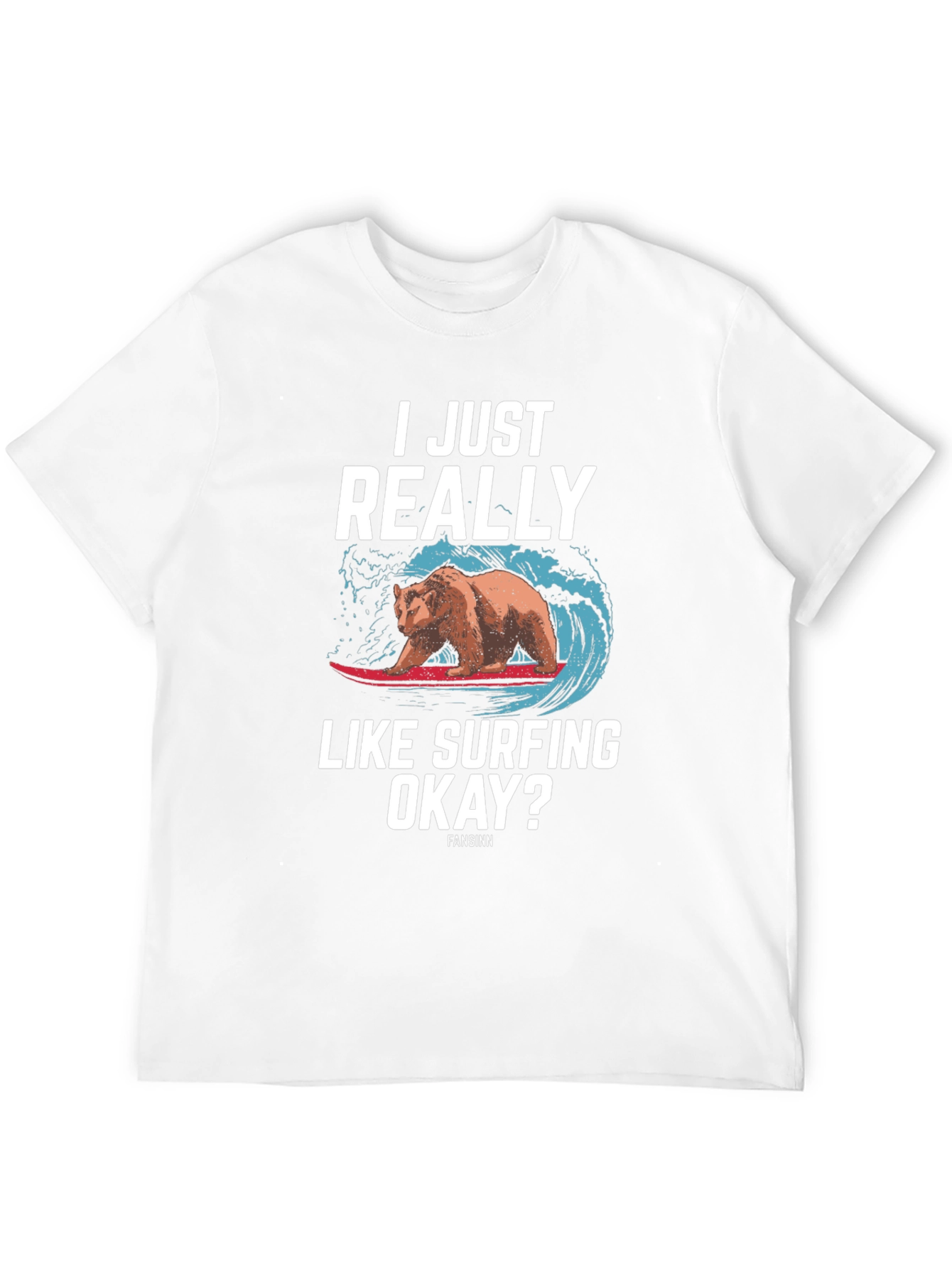 I Just Really Like Surfing Okay? Bear T-Shirt
