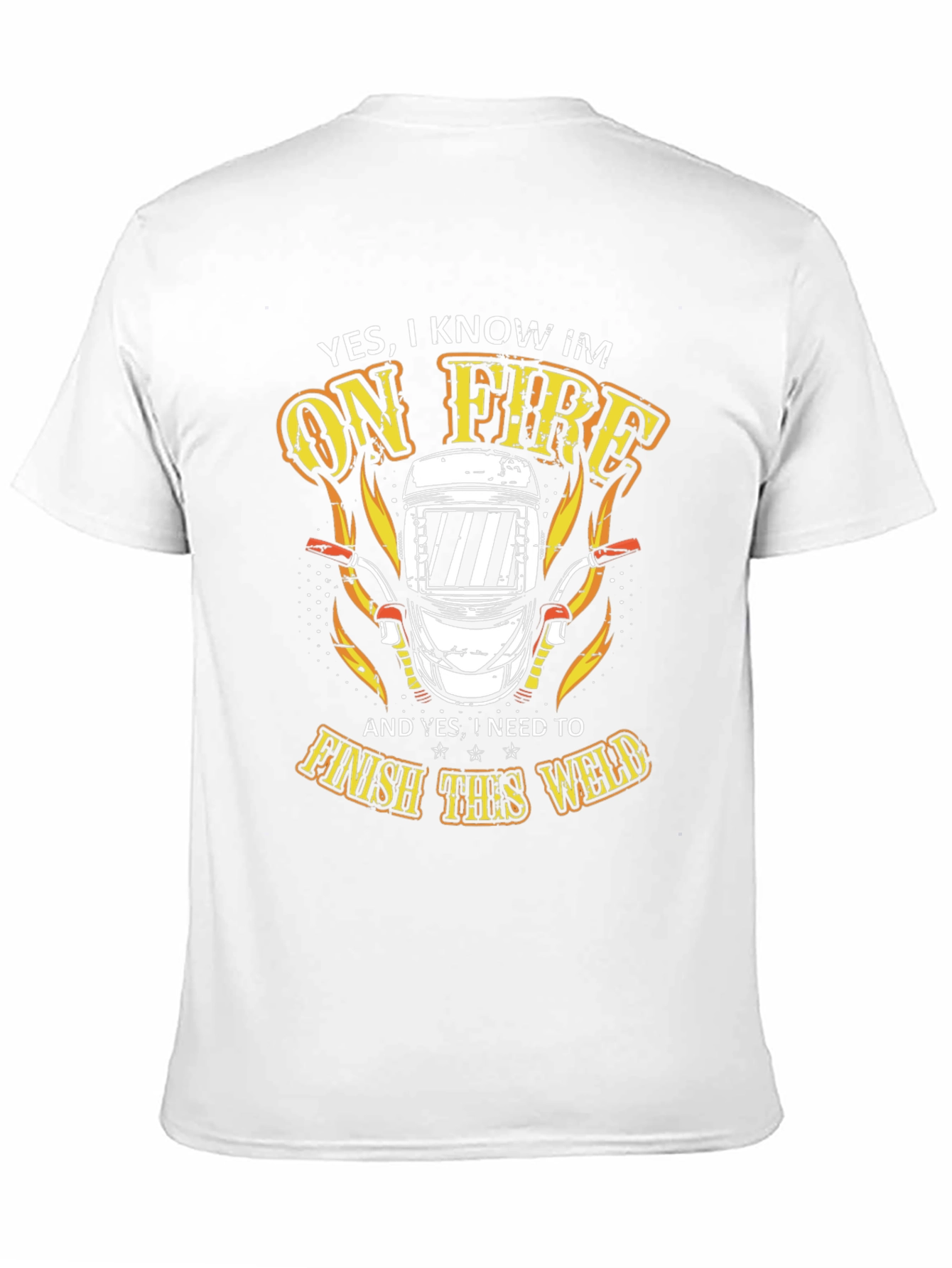 Welder On Fire T-Shirt - Finish the Weld