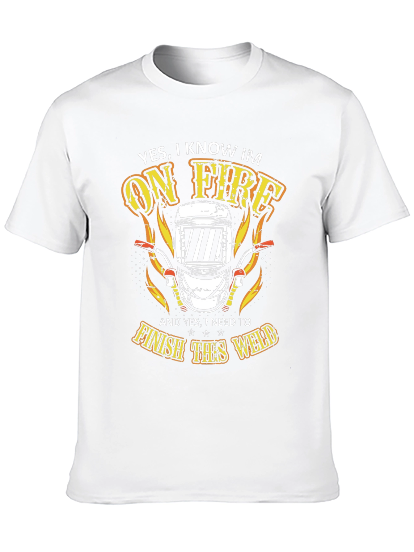 Welder On Fire T-Shirt - Finish the Weld