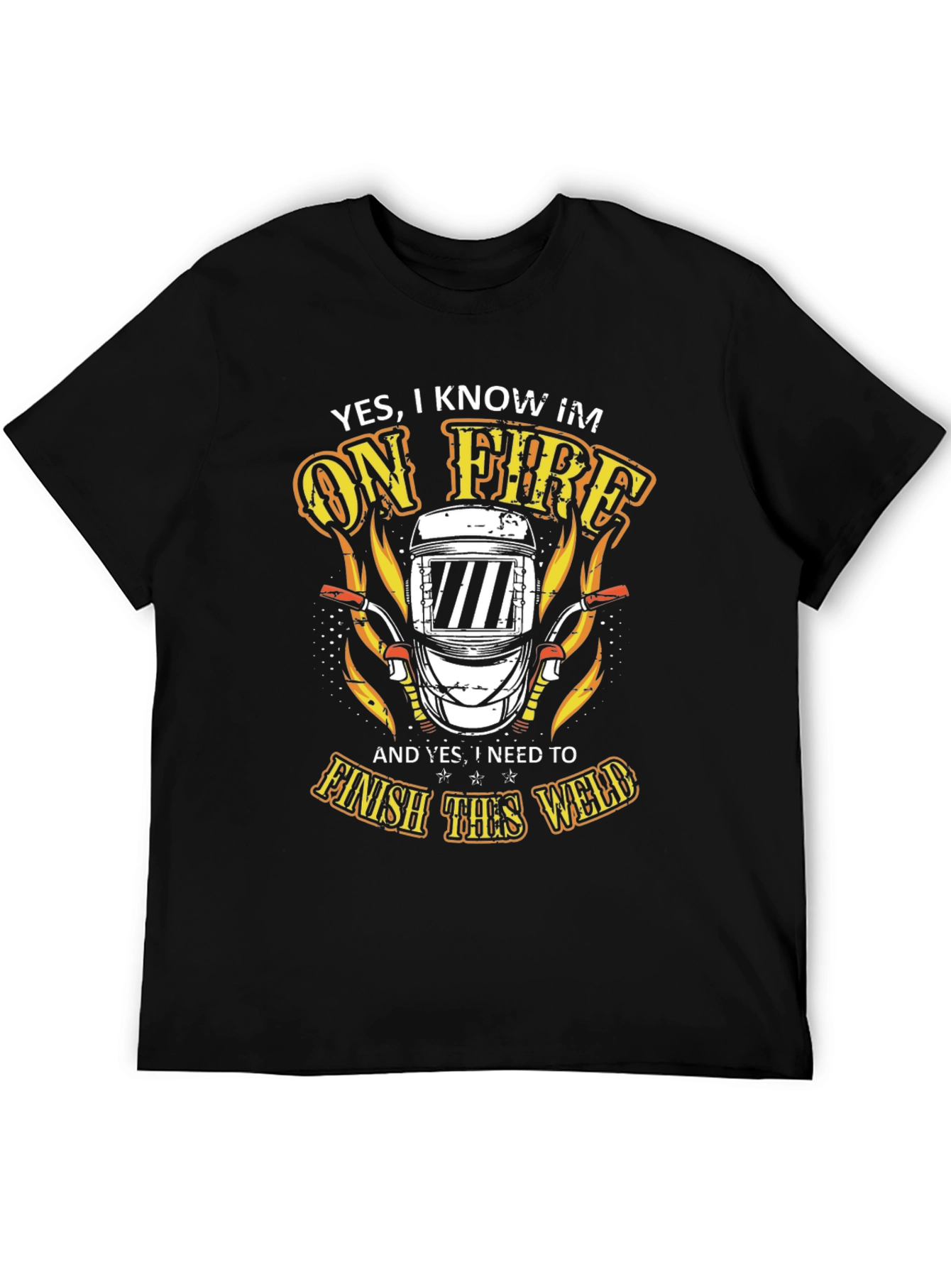 Welder On Fire T-Shirt - Finish the Weld