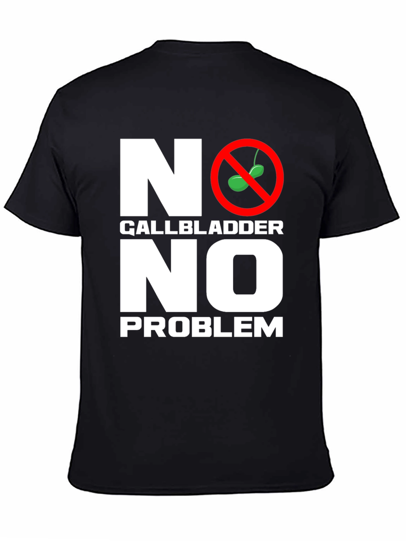 No Gallbladder No Problem T-Shirt