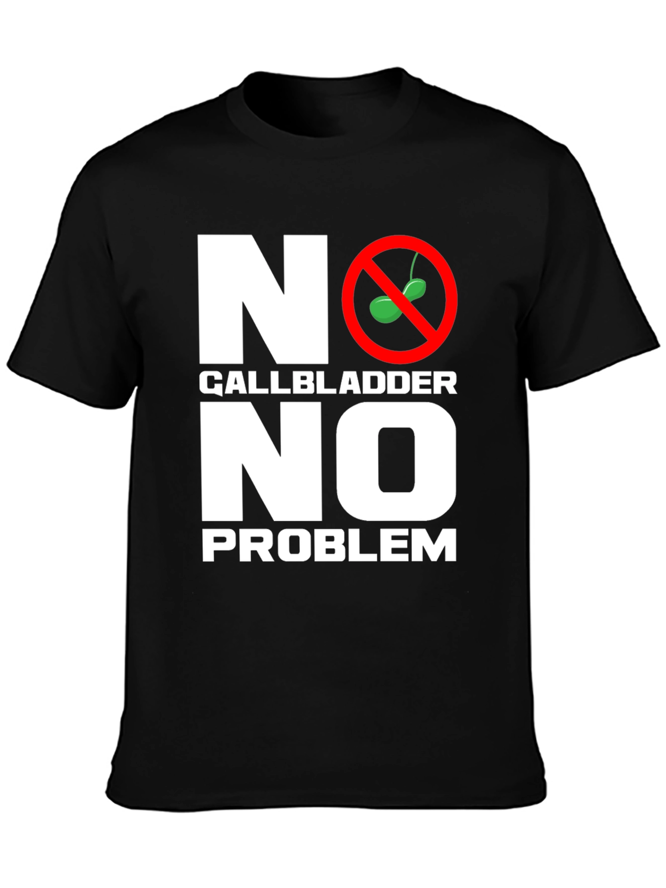 No Gallbladder No Problem T-Shirt