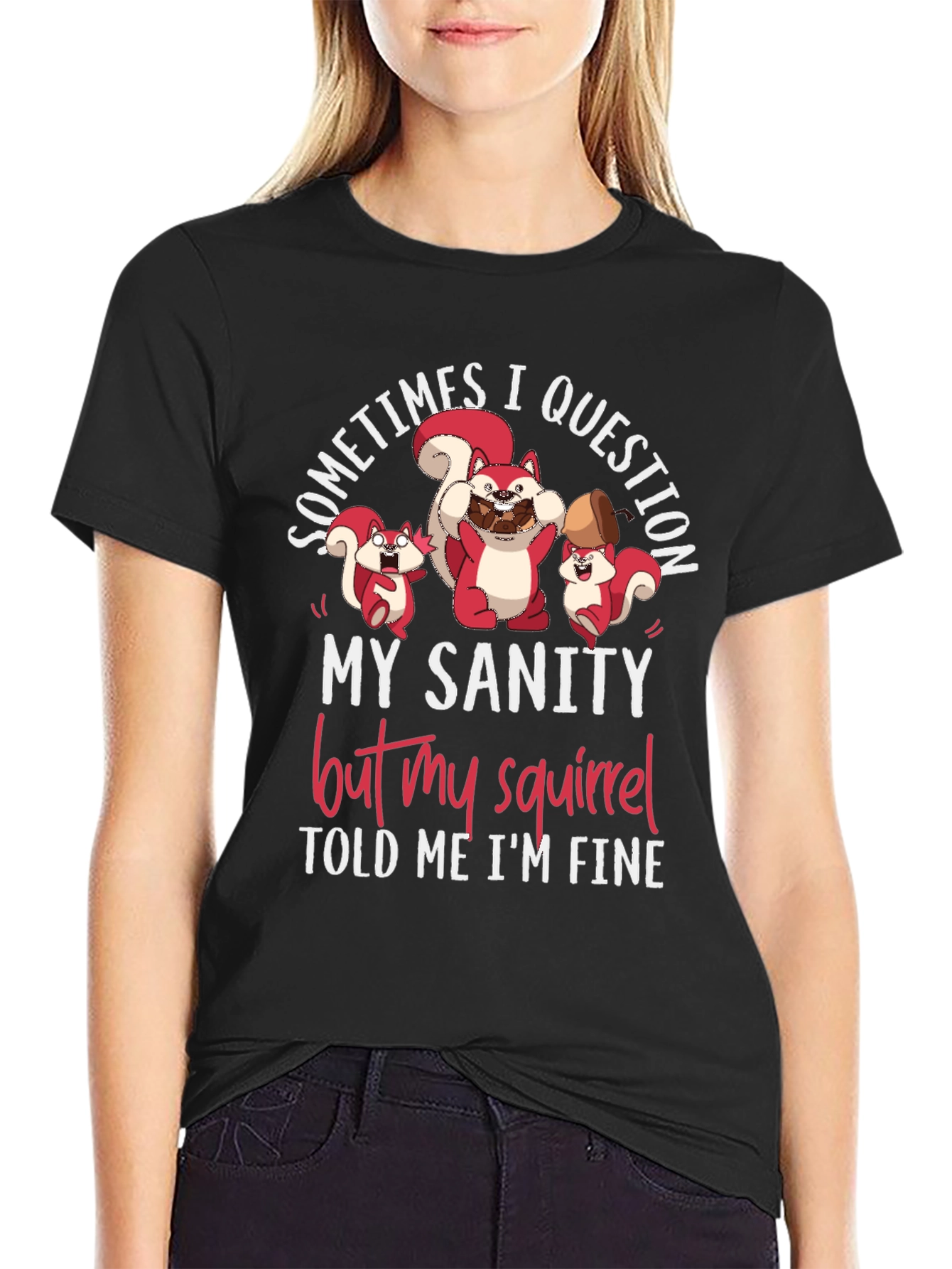 Funny Squirrel T-Shirt - Sometimes I Question My Sanity