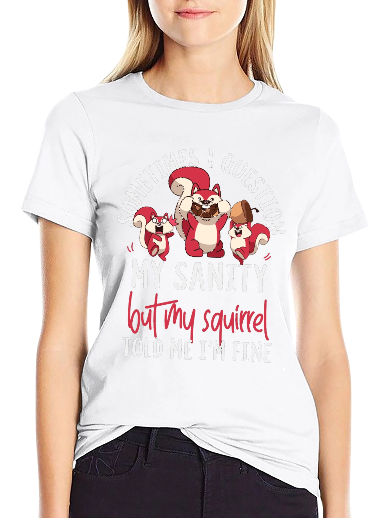 Funny Squirrel T-Shirt - Sometimes I Question My Sanity