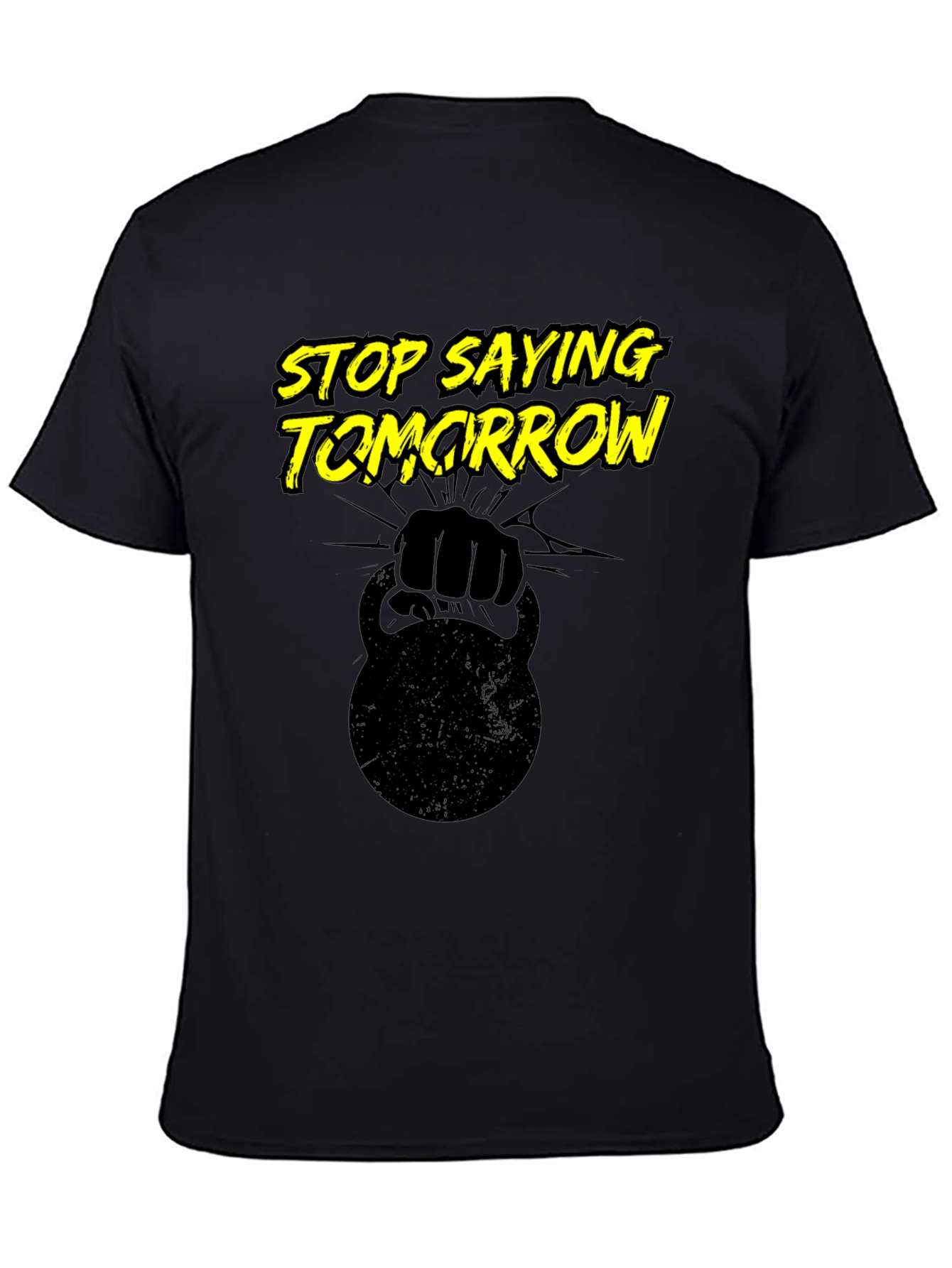 Stop Saying Tomorrow T-Shirt - Black