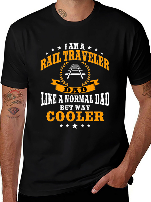 Rail Traveler Dad T-Shirt - Way Cooler Than Normal!
