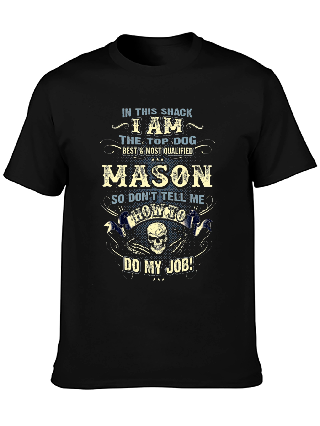 In This Shack I Am Mason T-Shirt