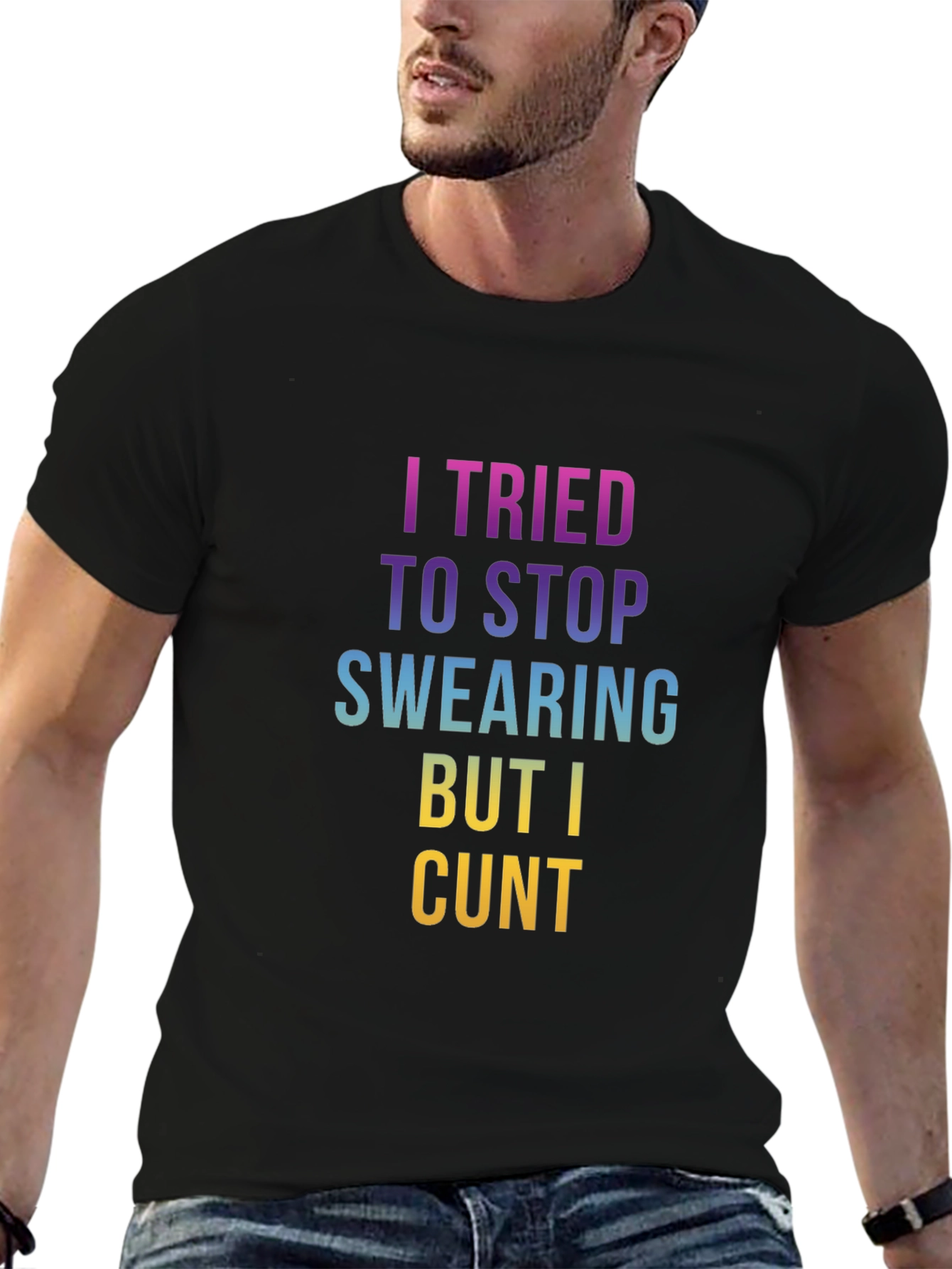 Offensive Swearing T-Shirt: I Tried to Stop Cunt