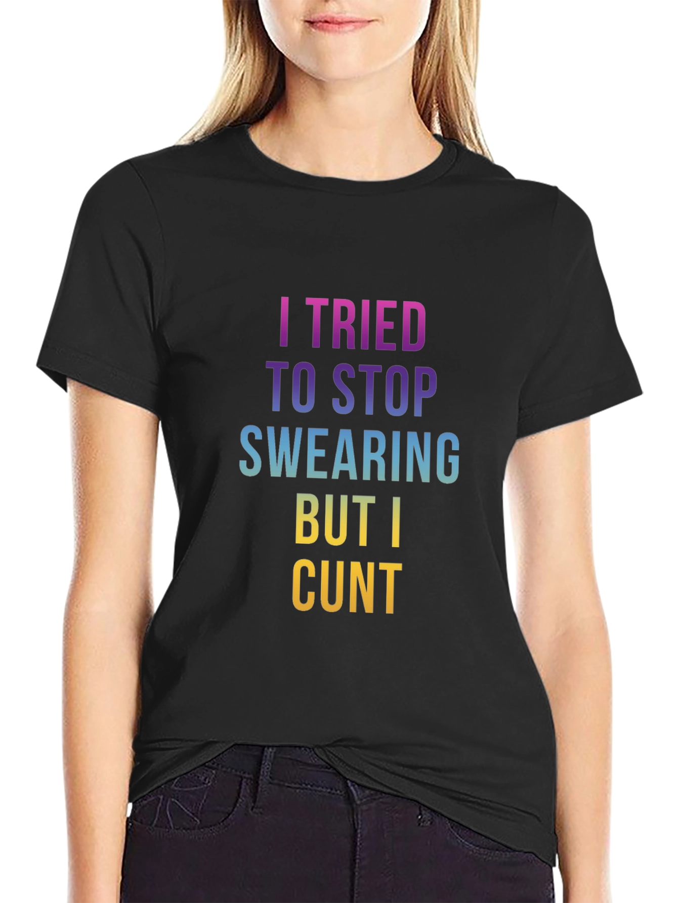 Offensive Swearing T-Shirt: I Tried to Stop Cunt