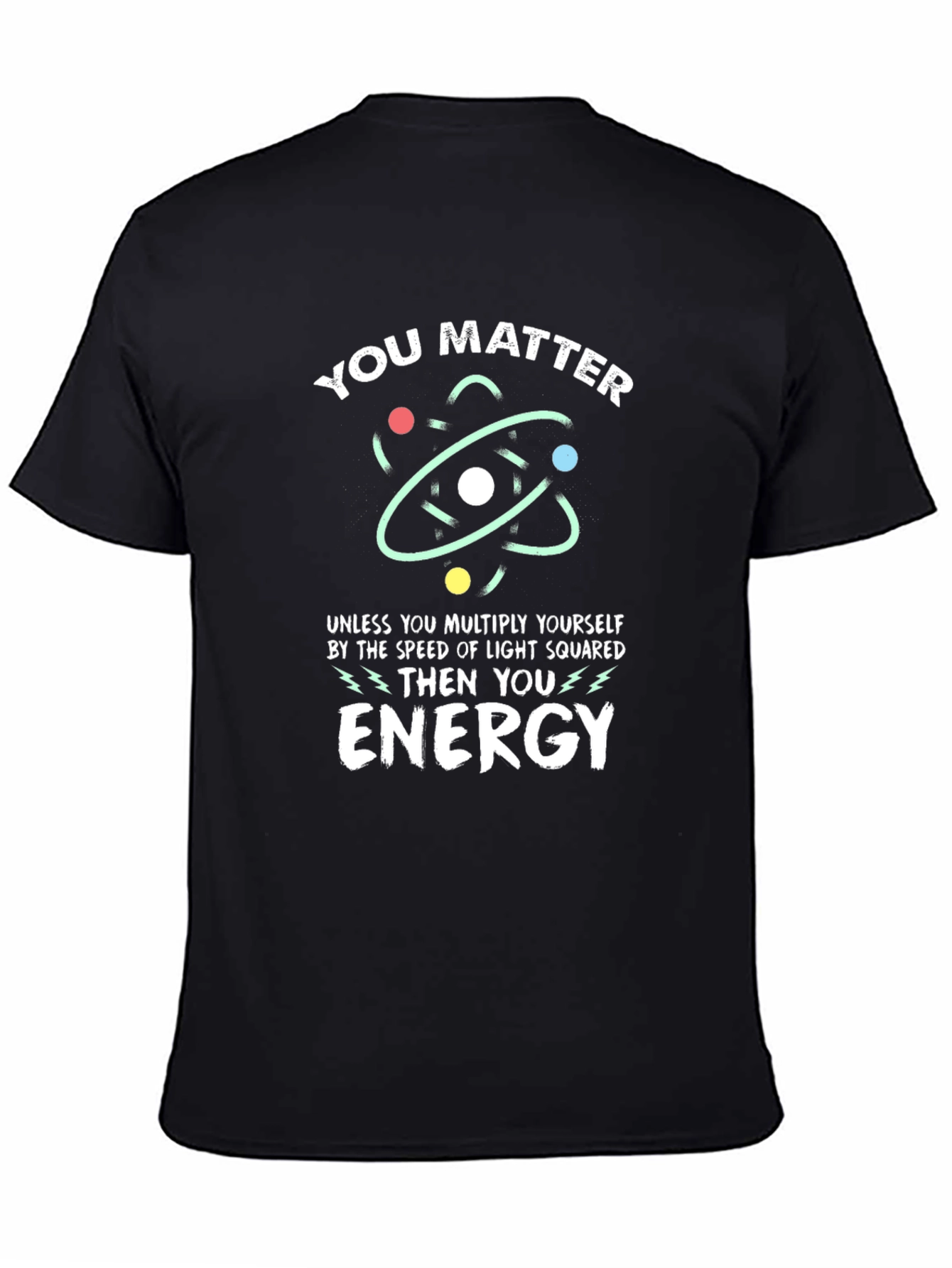 You Matter Energy Science T-Shirt