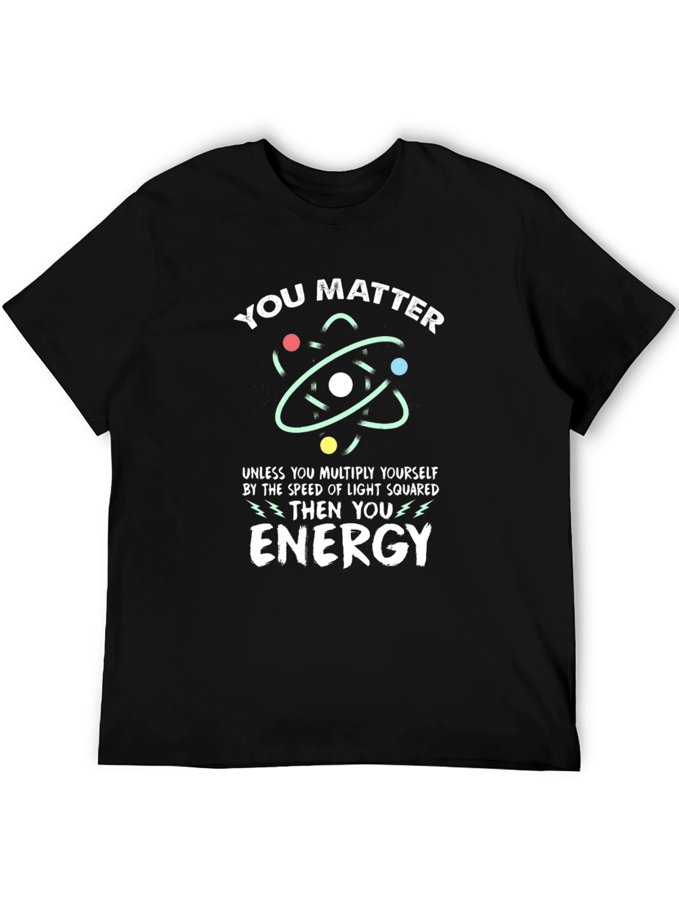 You Matter Energy Science T-Shirt
