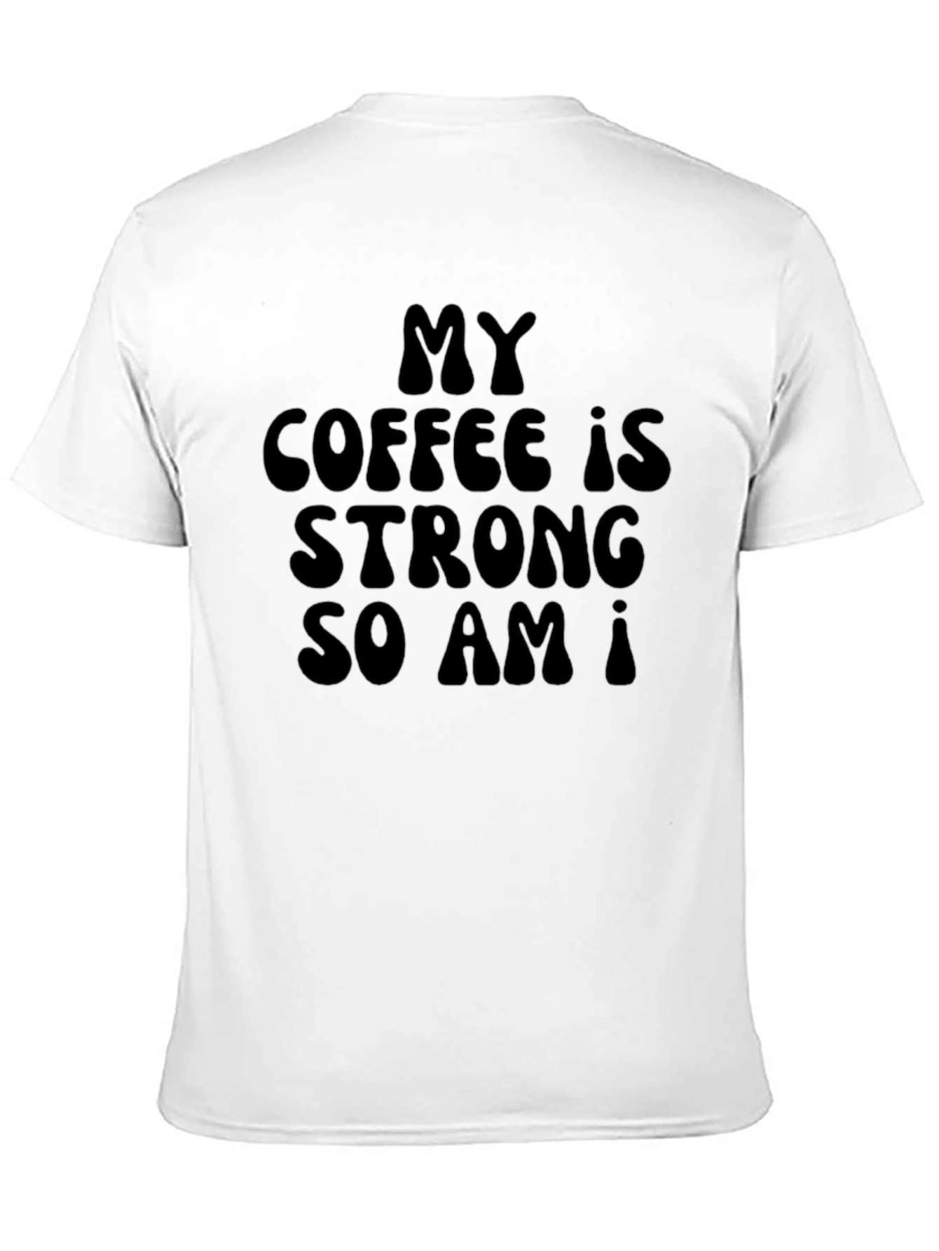 My Coffee Is Strong T-Shirt - Sarcastic Humor