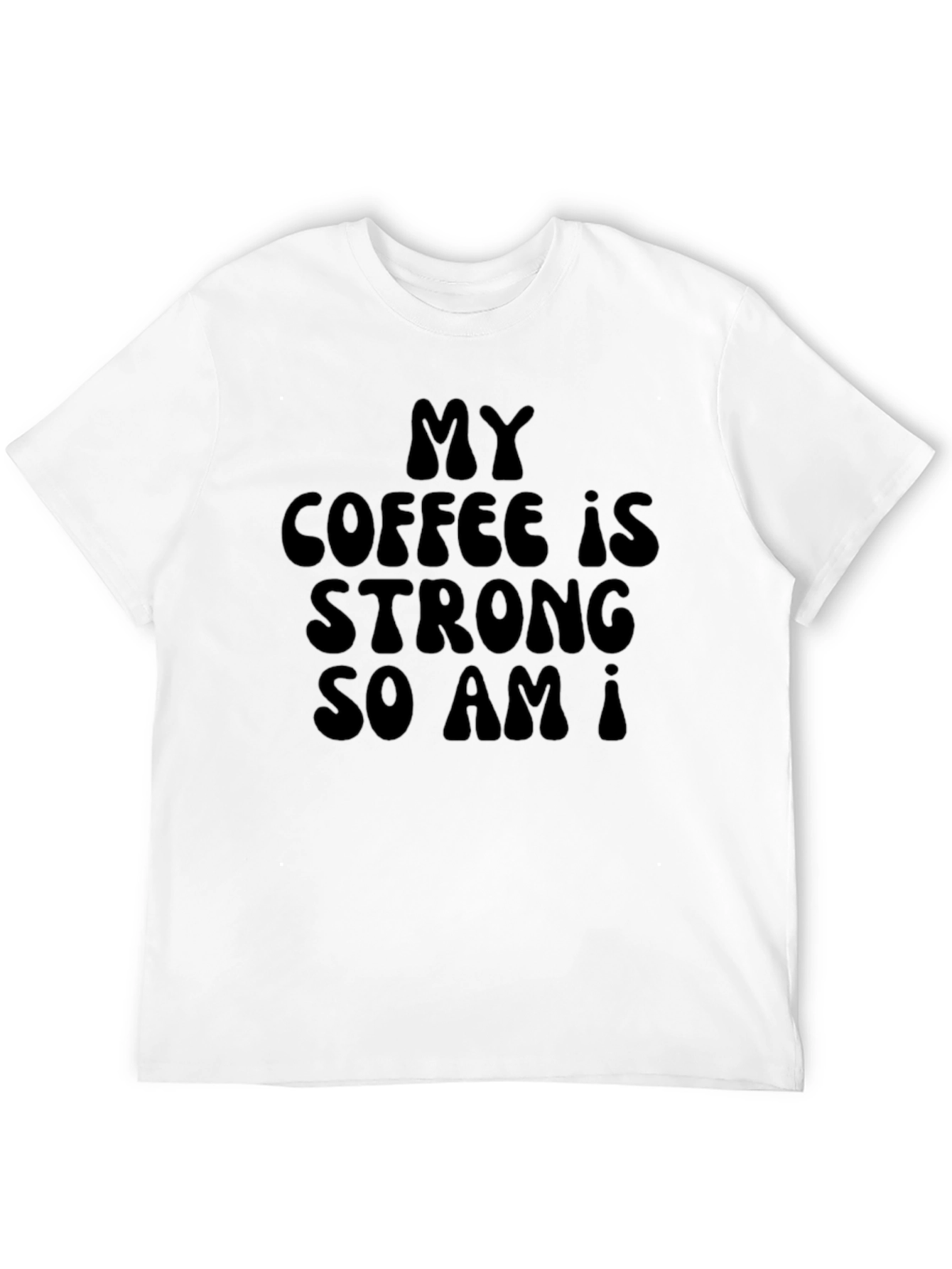 My Coffee Is Strong T-Shirt - Sarcastic Humor