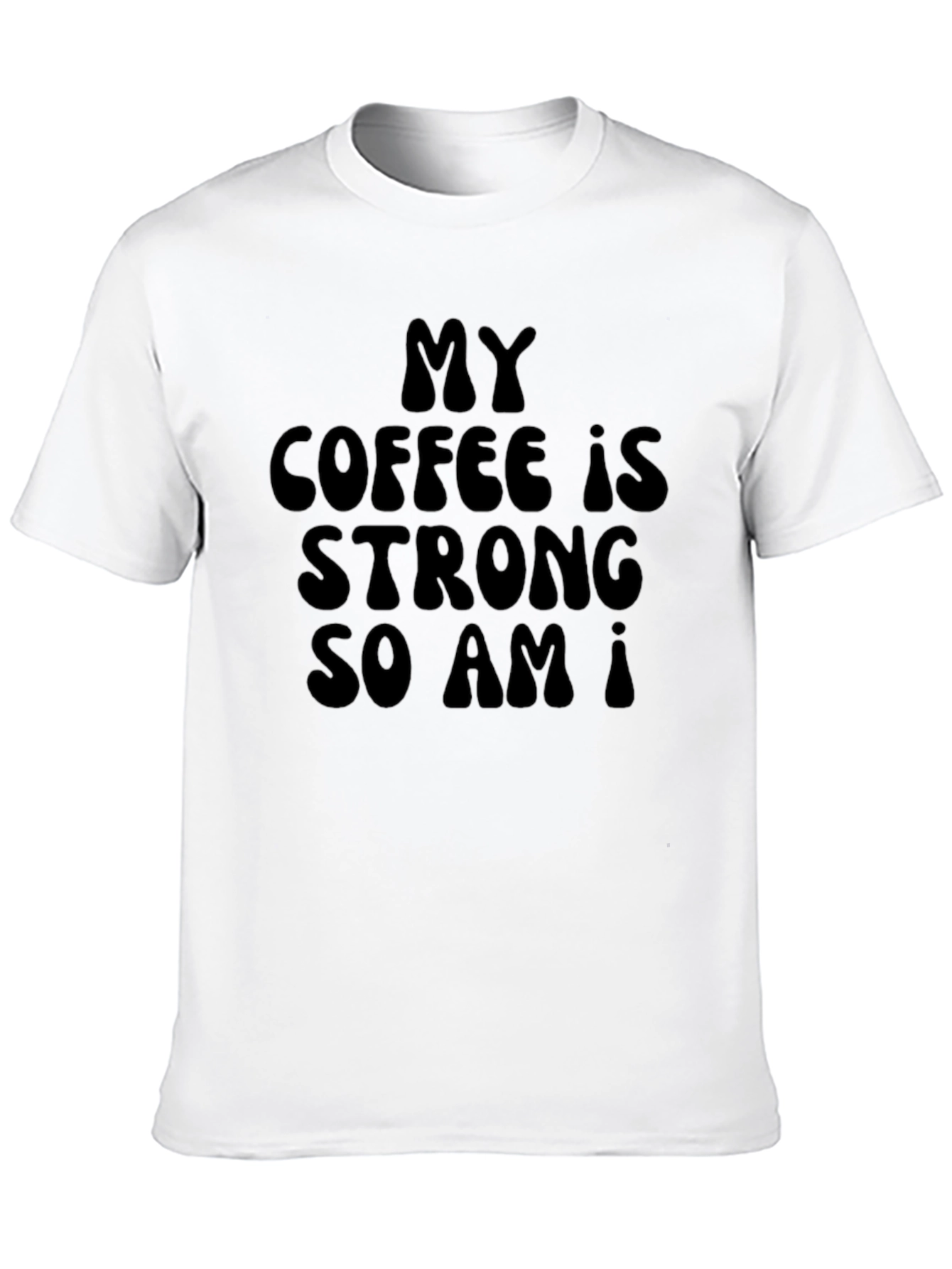 My Coffee Is Strong T-Shirt - Sarcastic Humor