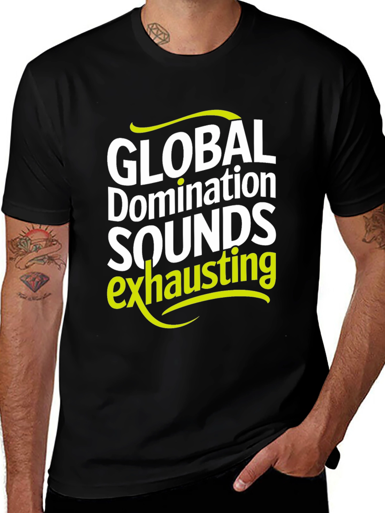 Global Domination Sounds Exhausting T-Shirt - Black