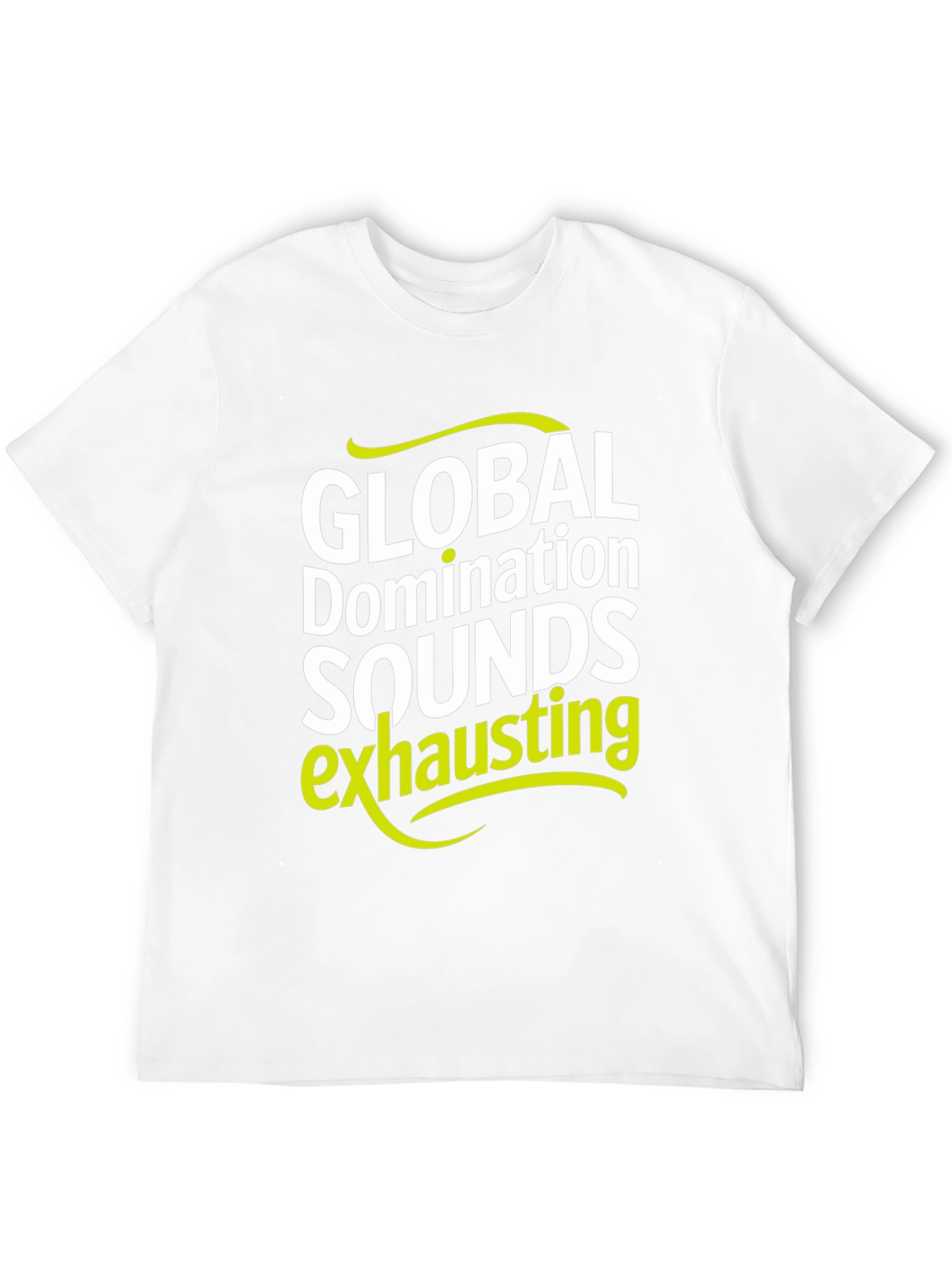 Global Domination Sounds Exhausting T-Shirt - Black