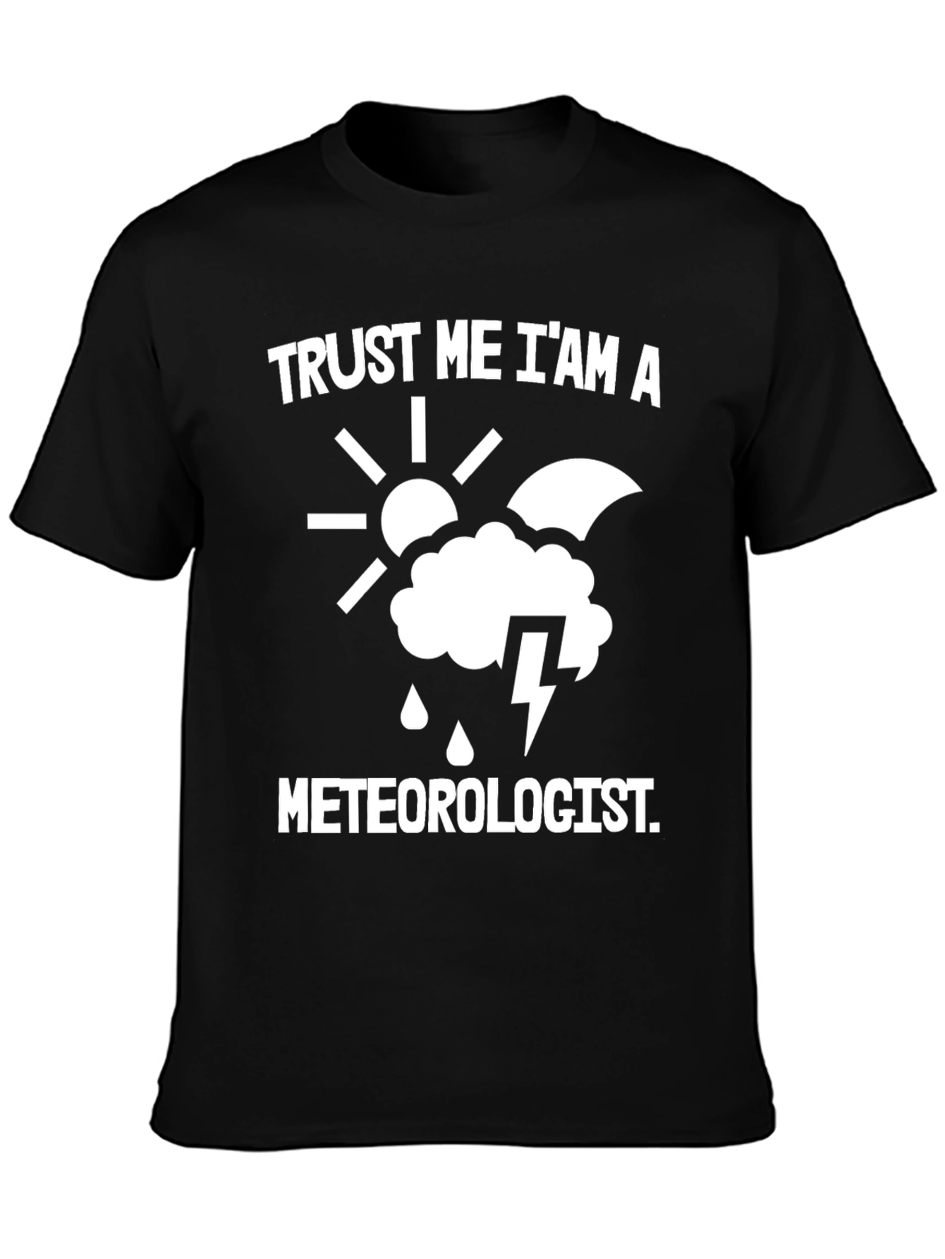 Trust Me Im A Meteorologist T-Shirt