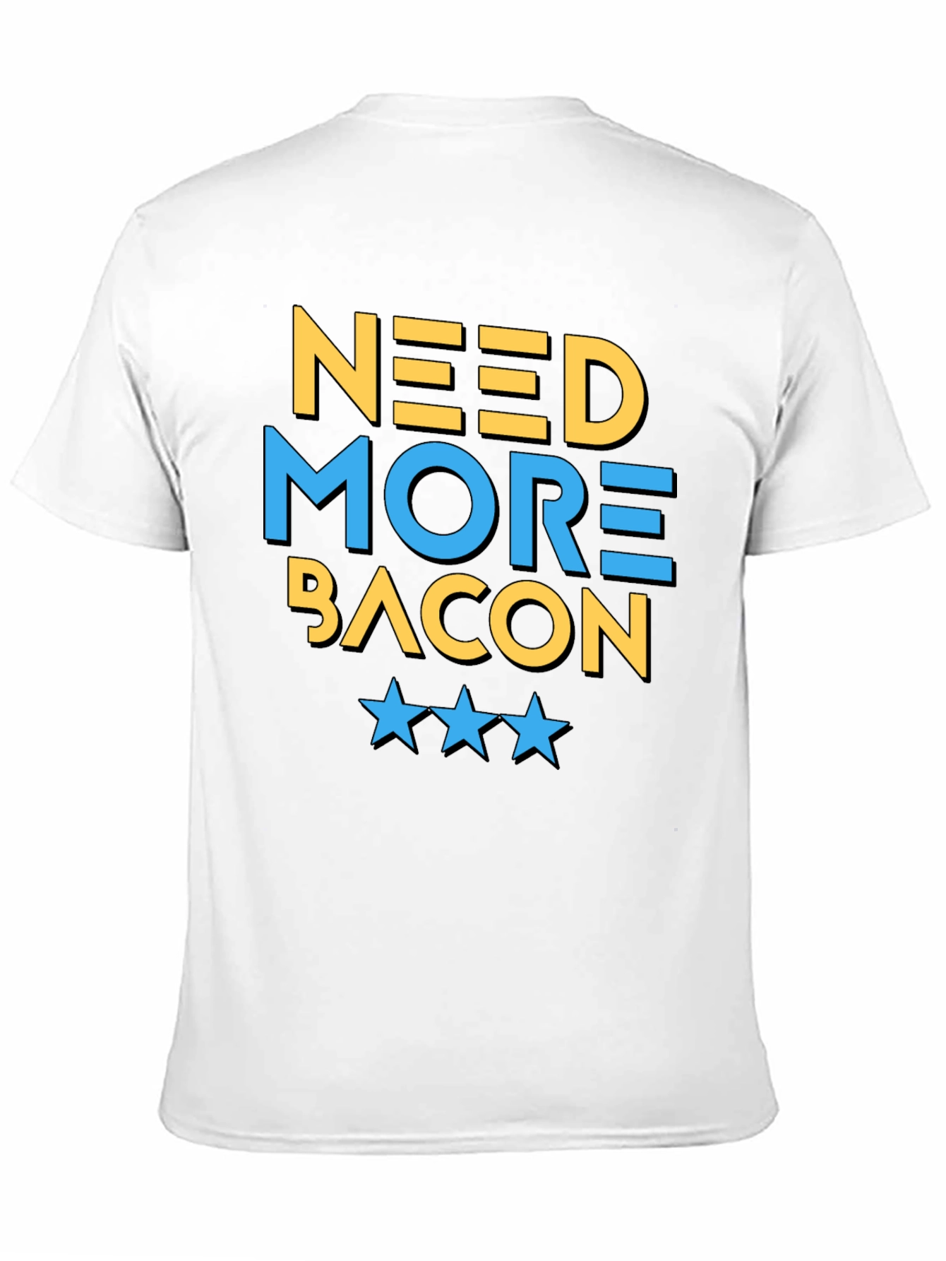 Need More Bacon T-Shirt