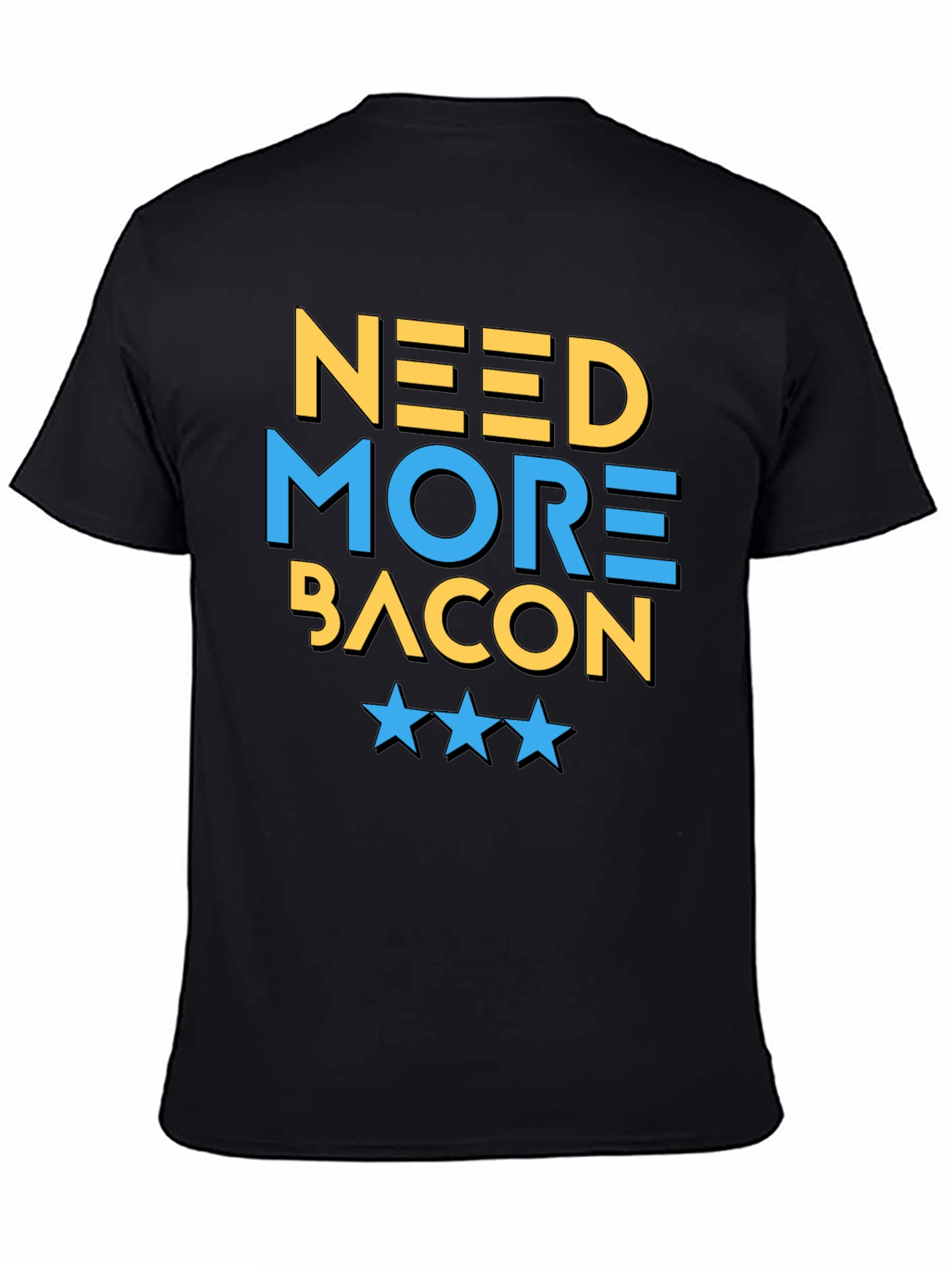 Need More Bacon T-Shirt