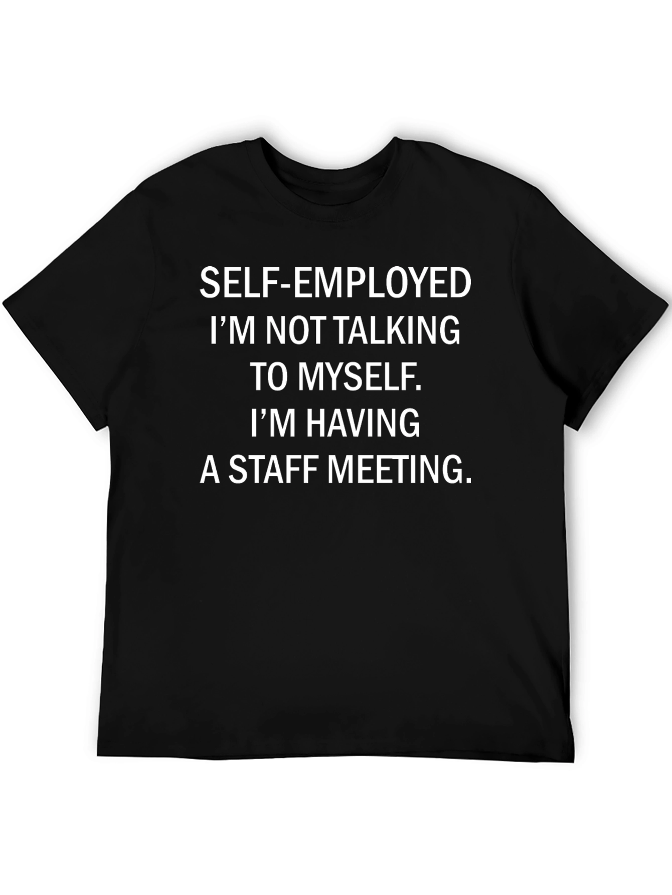 Self-Employed Staff Meeting T-Shirt