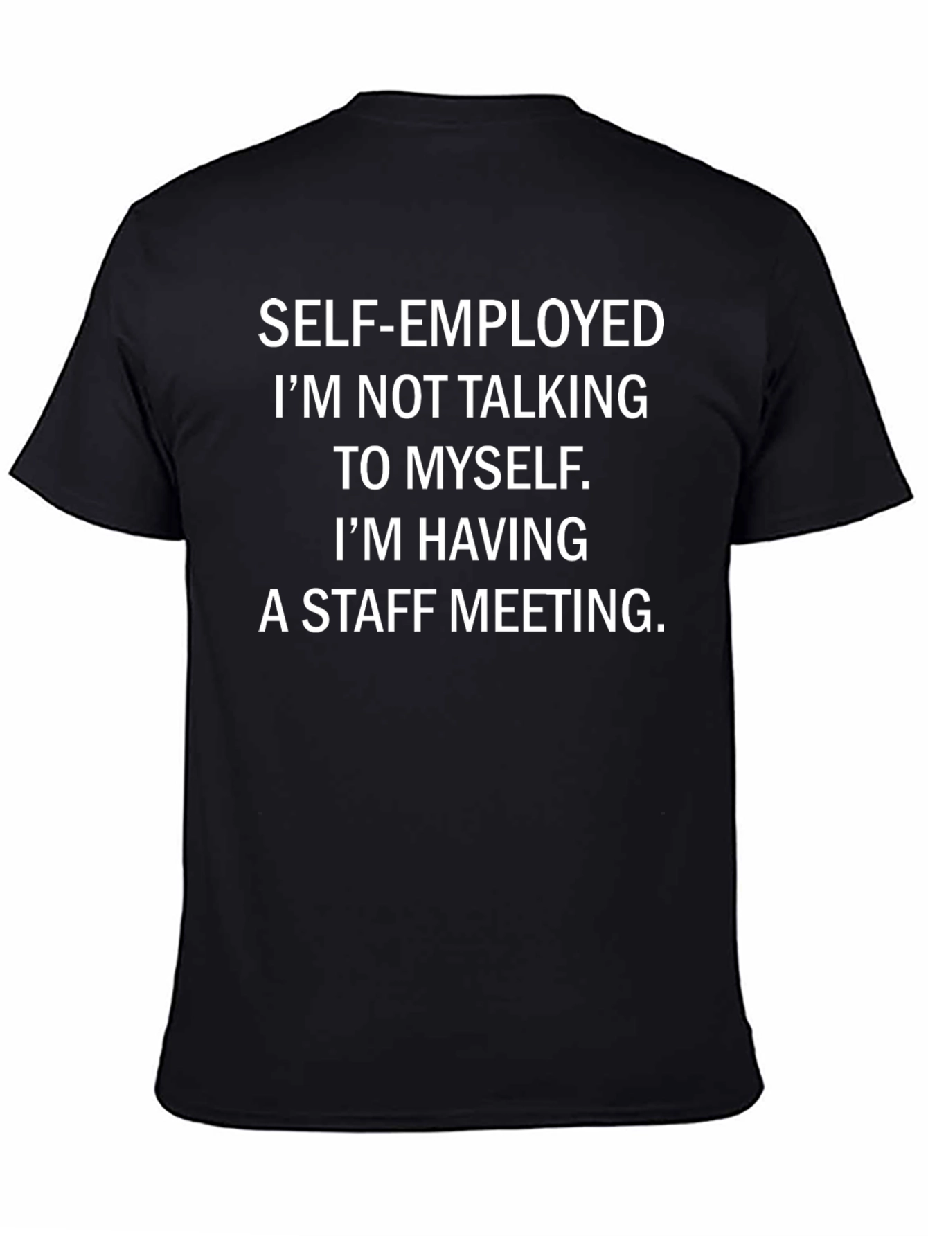 Self-Employed Staff Meeting T-Shirt