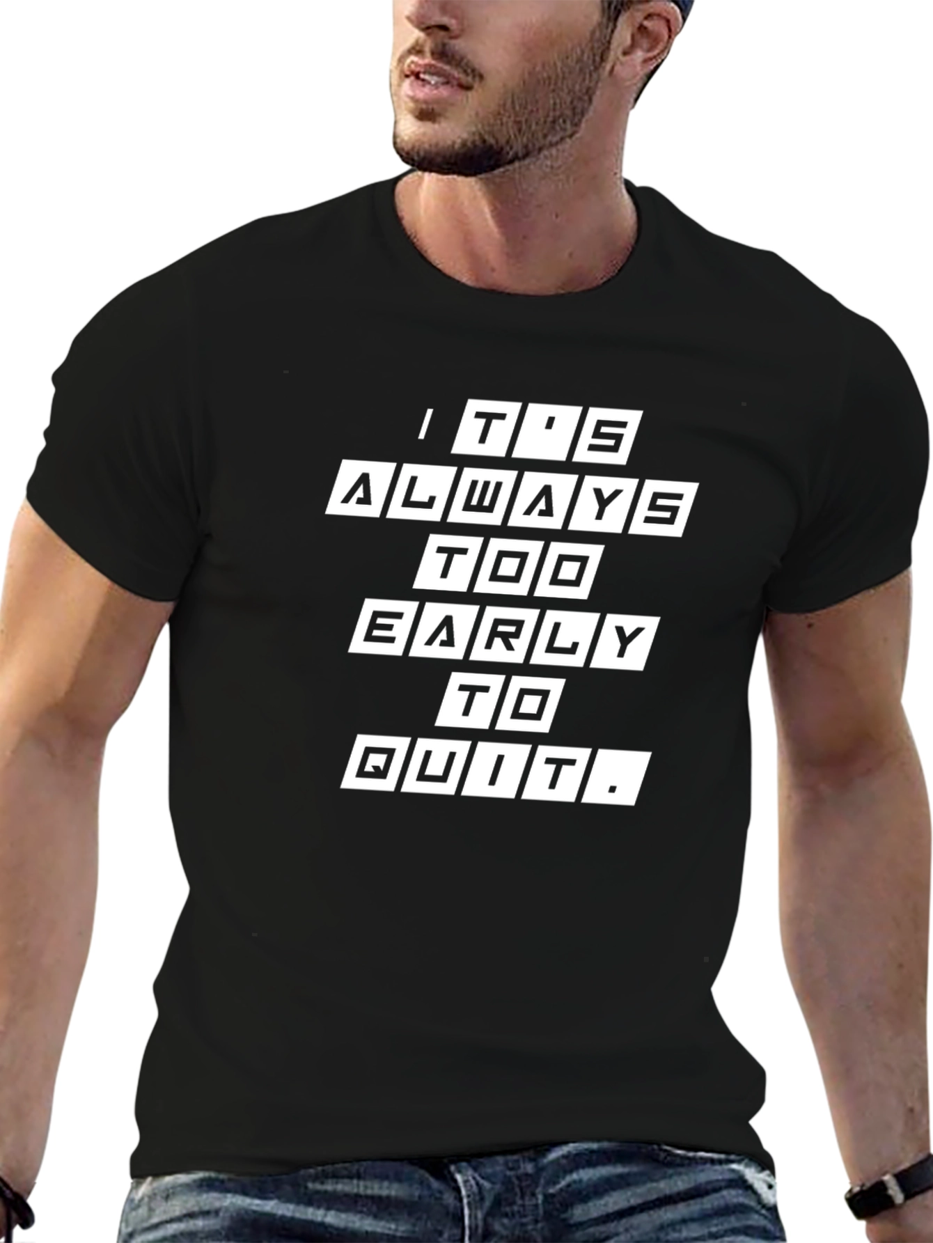 Its Always Too Early to Quit Graphic Tee