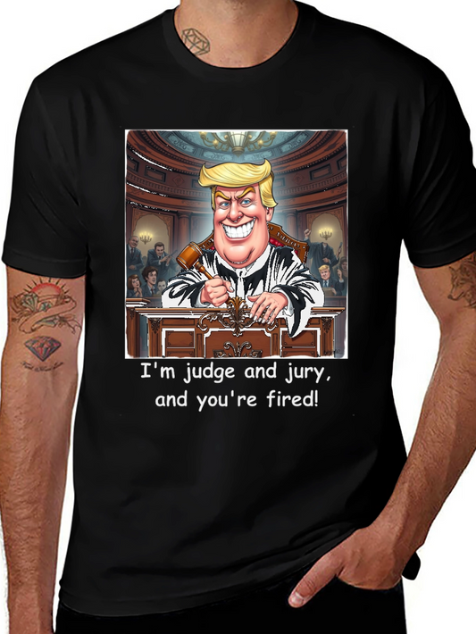 Trump Judge and Jury T-Shirt - Youre Fired!