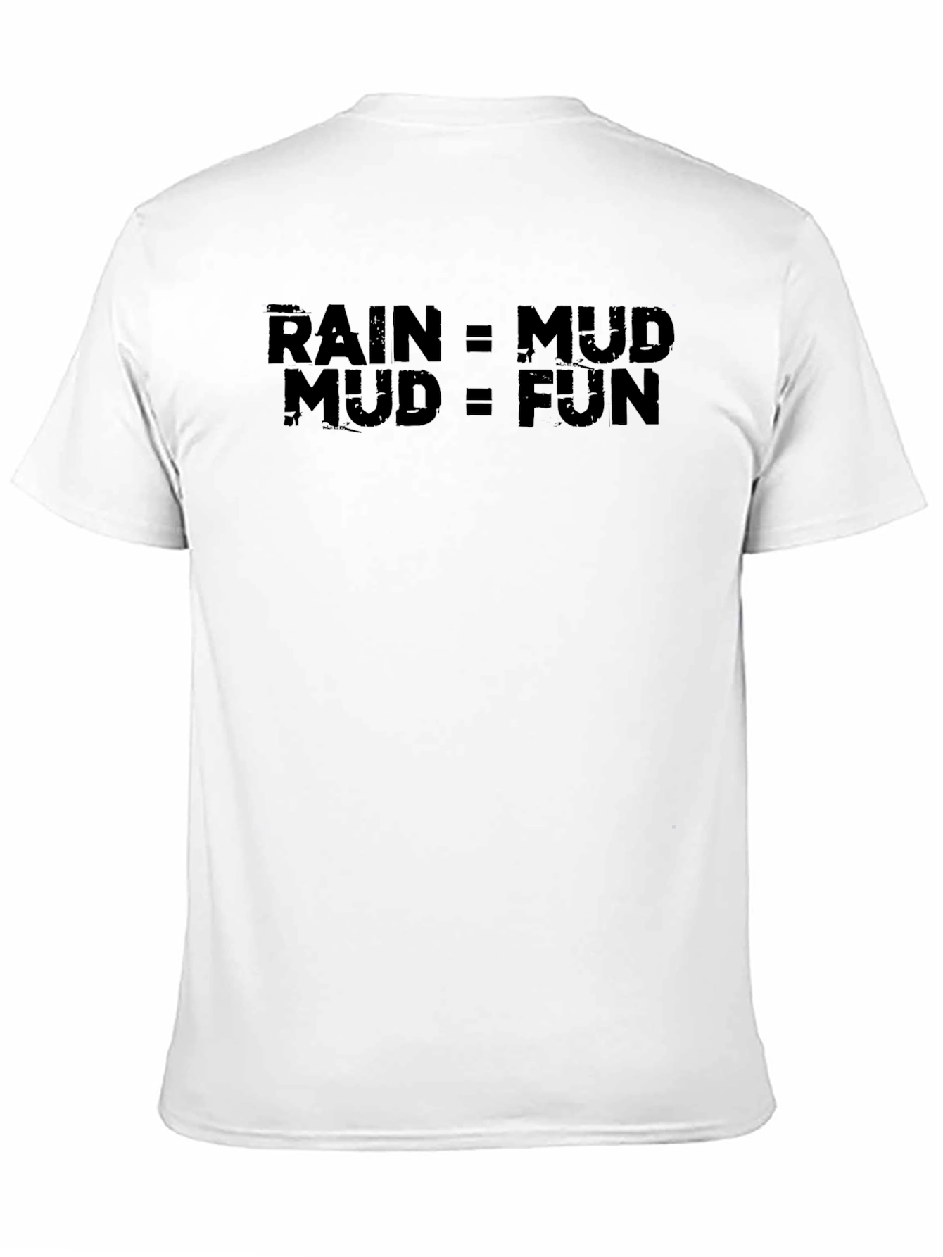 Rain = Mud Mud = Fun Graphic T-Shirt