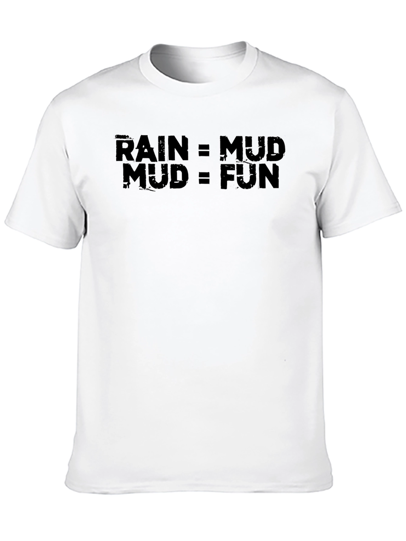 Rain = Mud Mud = Fun Graphic T-Shirt