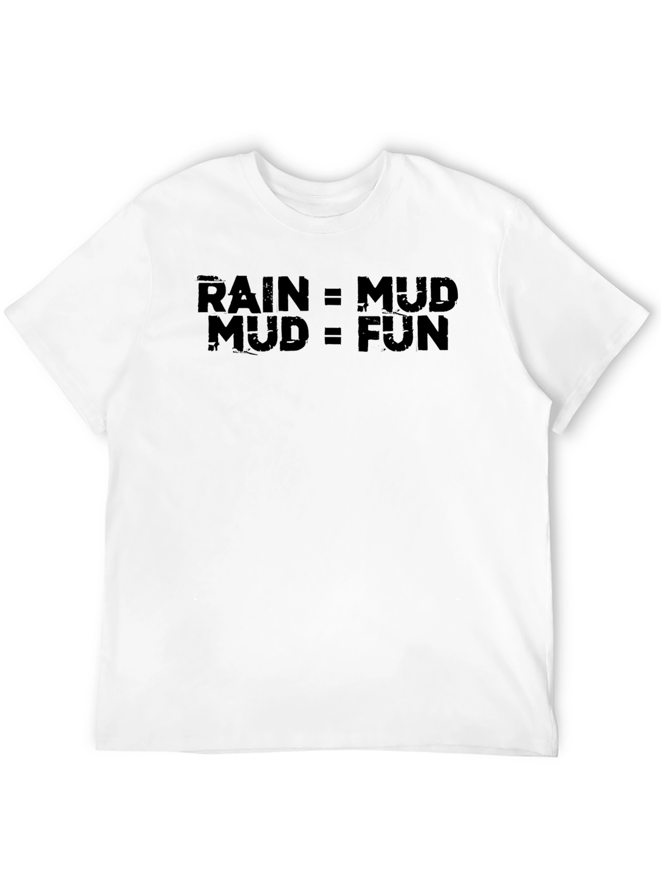 Rain = Mud Mud = Fun Graphic T-Shirt