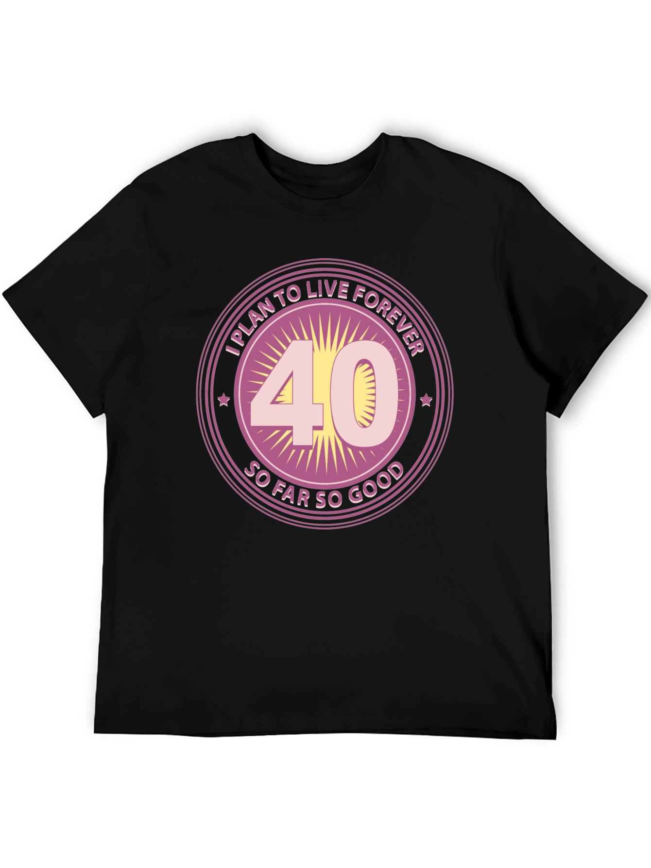 Funny 40th Birthday T-Shirt - Live Forever Design