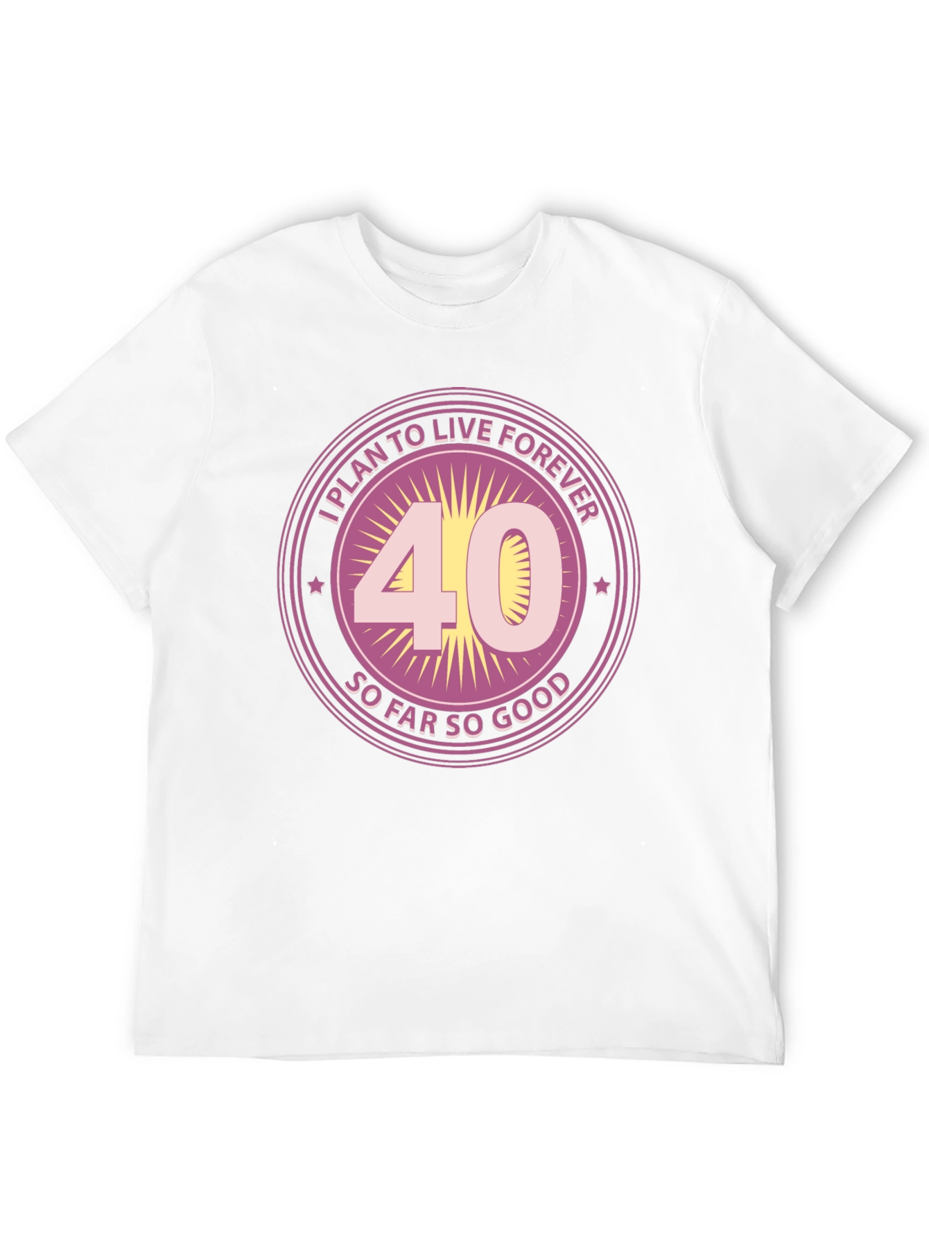Funny 40th Birthday T-Shirt - Live Forever Design