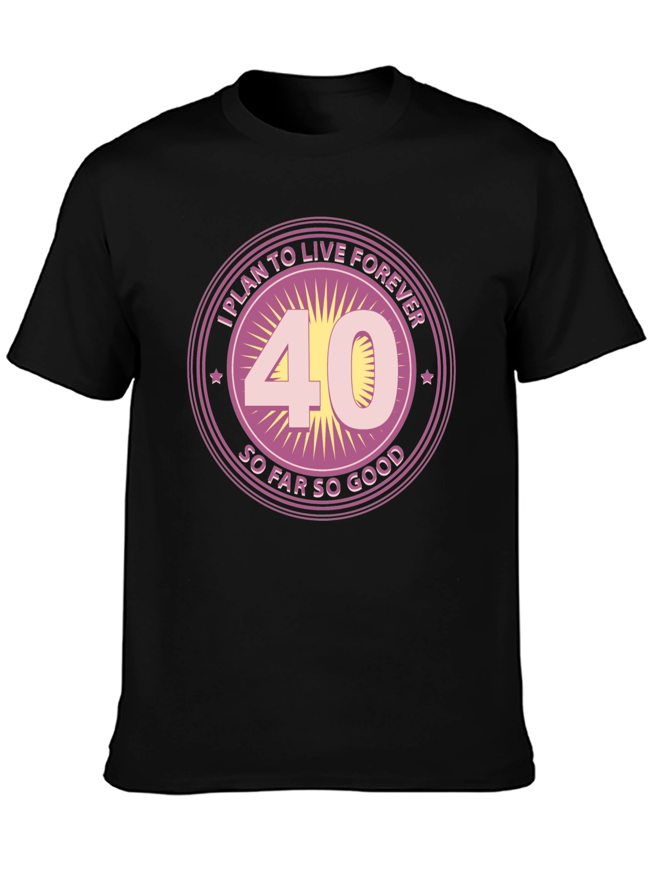 Funny 40th Birthday T-Shirt - Live Forever Design