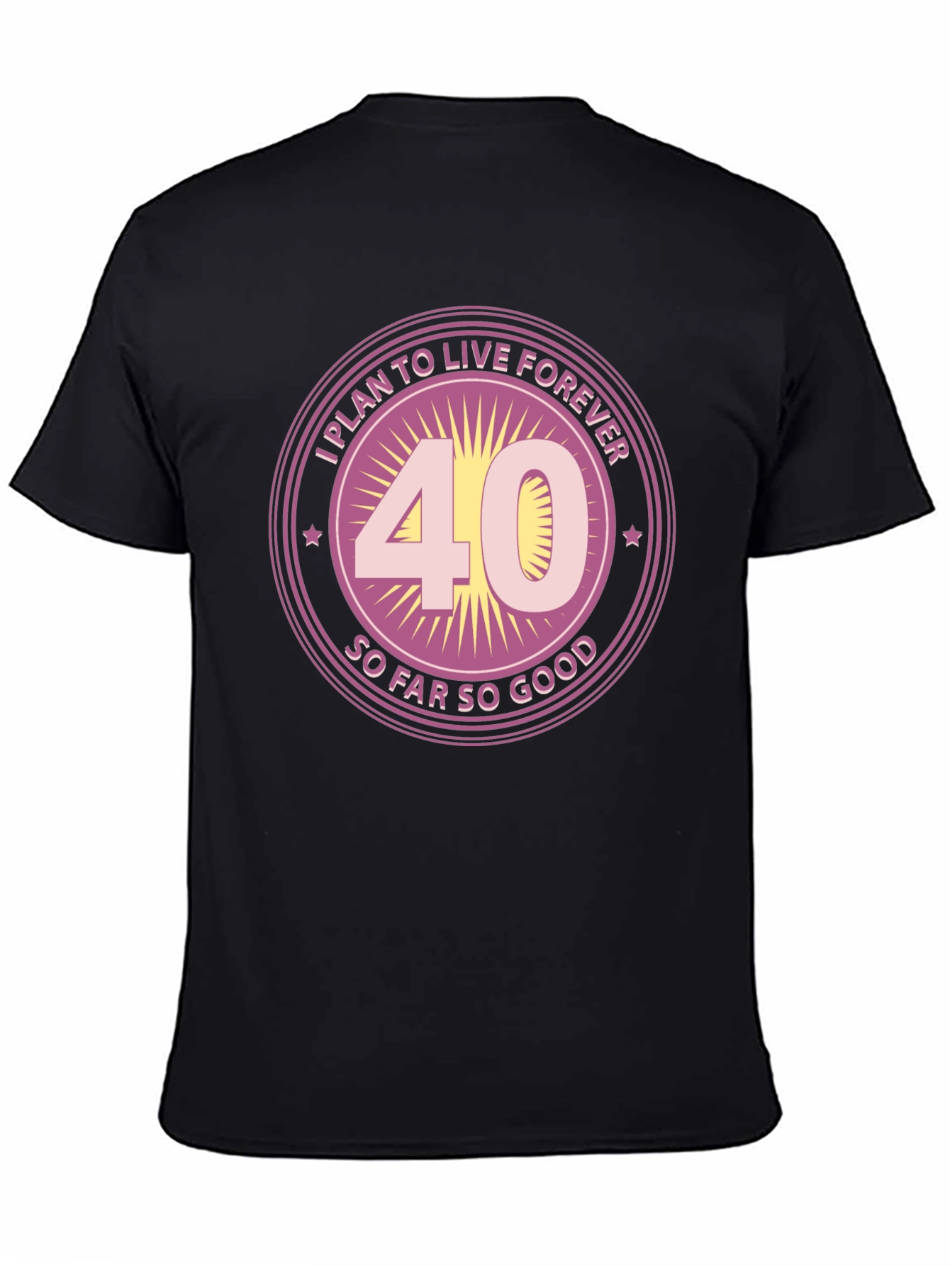 Funny 40th Birthday T-Shirt - Live Forever Design
