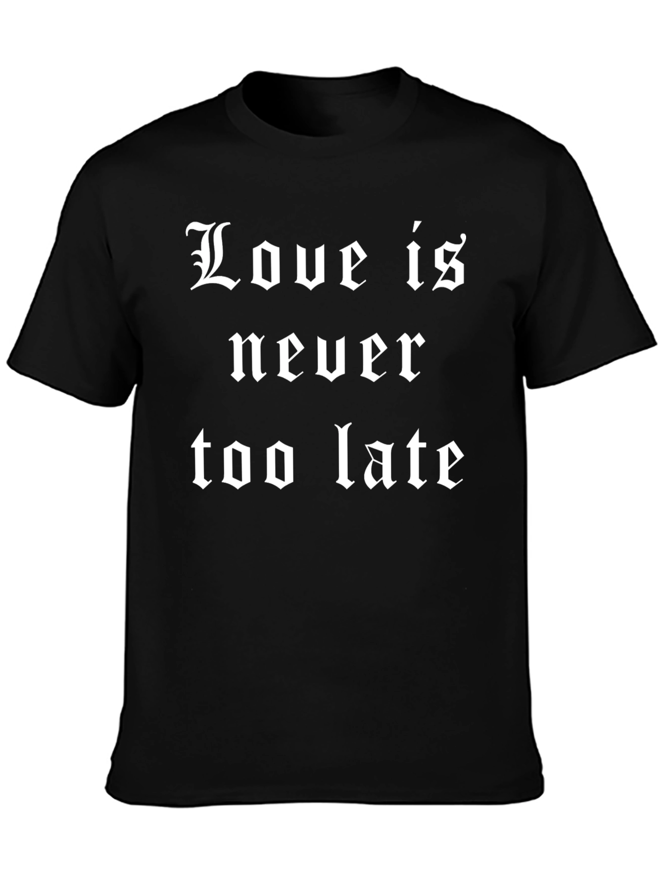 Love Is Never Too Late Graphic Tee