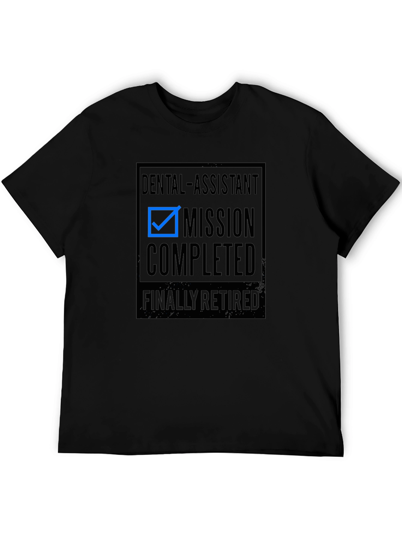Retired Dental Assistant Mission Completed T-Shirt