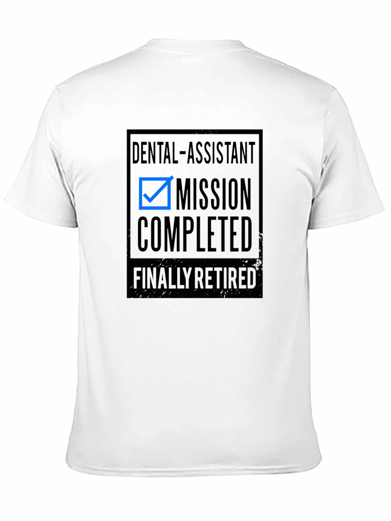 Retired Dental Assistant Mission Completed T-Shirt