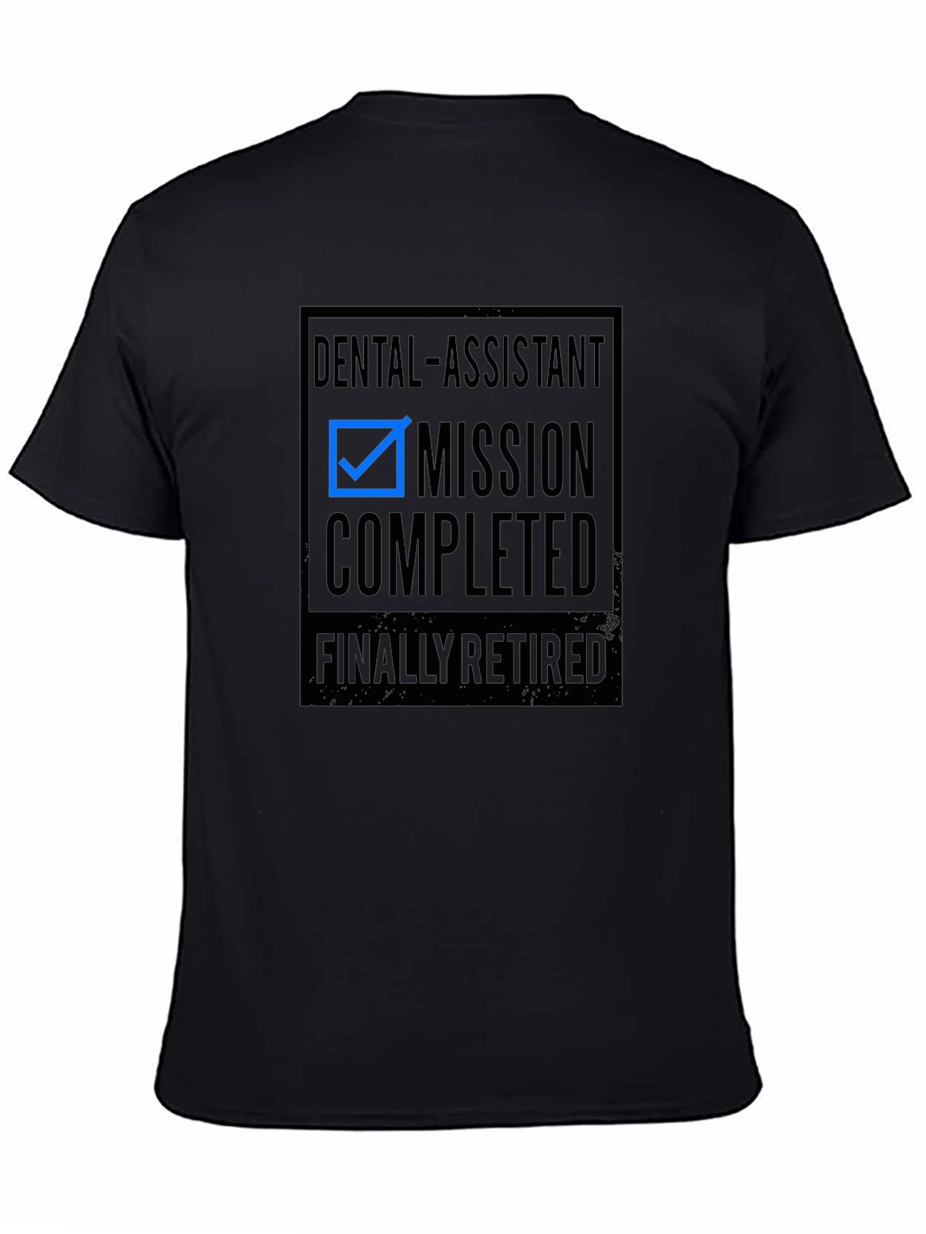 Retired Dental Assistant Mission Completed T-Shirt