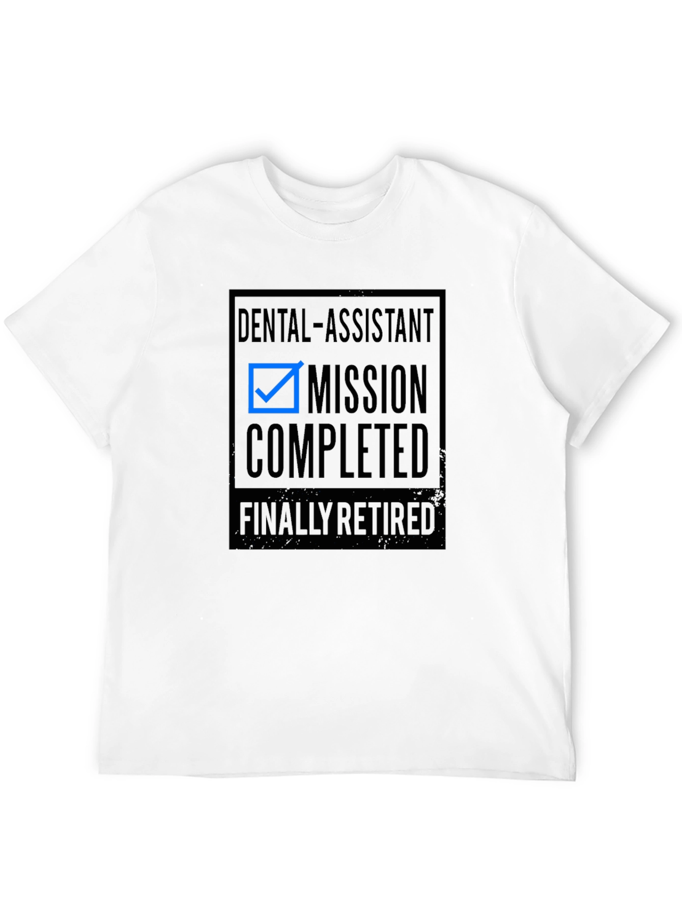 Retired Dental Assistant Mission Completed T-Shirt