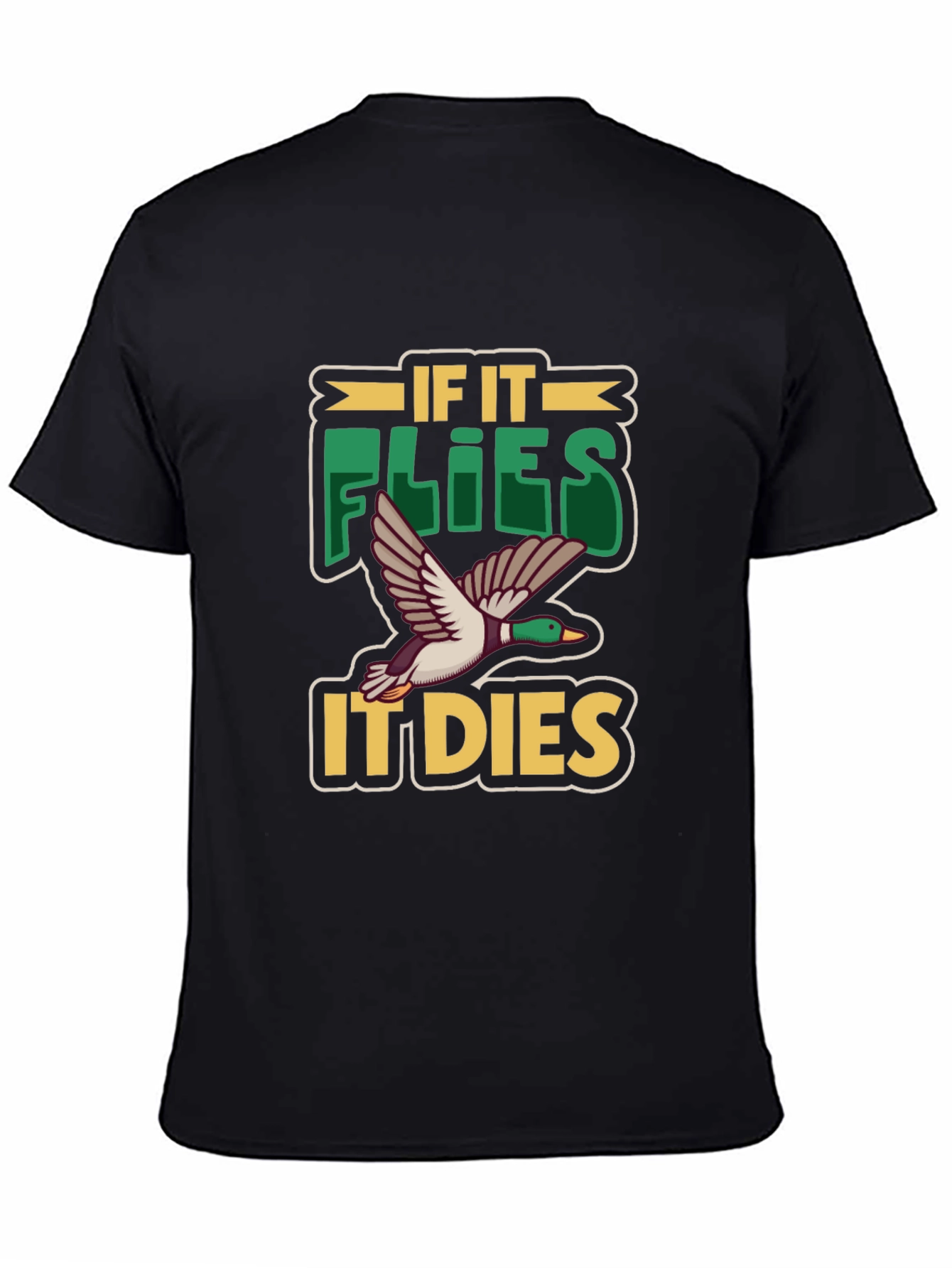 If It Flies It Dies Duck Hunting T-Shirt