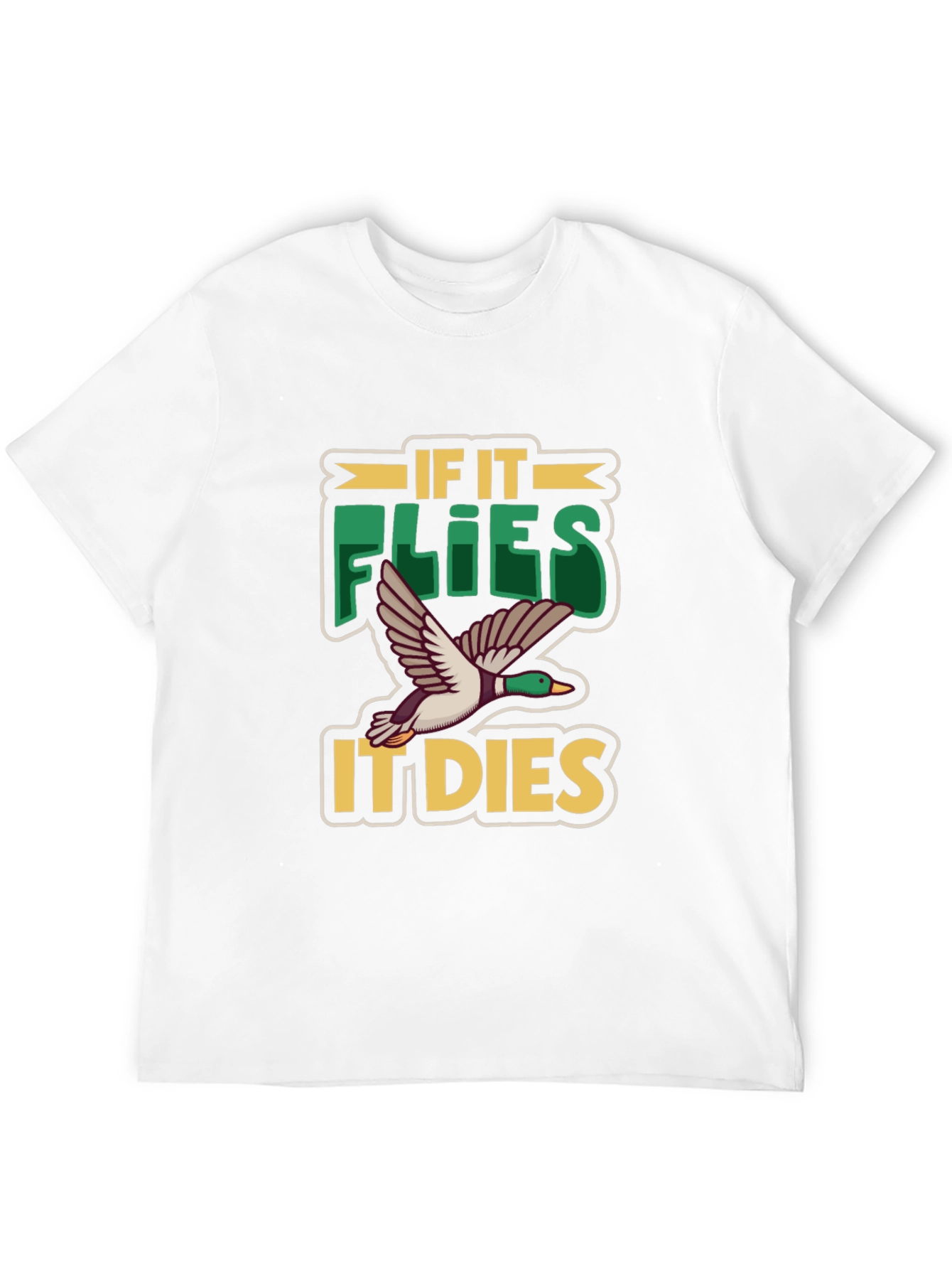 If It Flies It Dies Duck Hunting T-Shirt