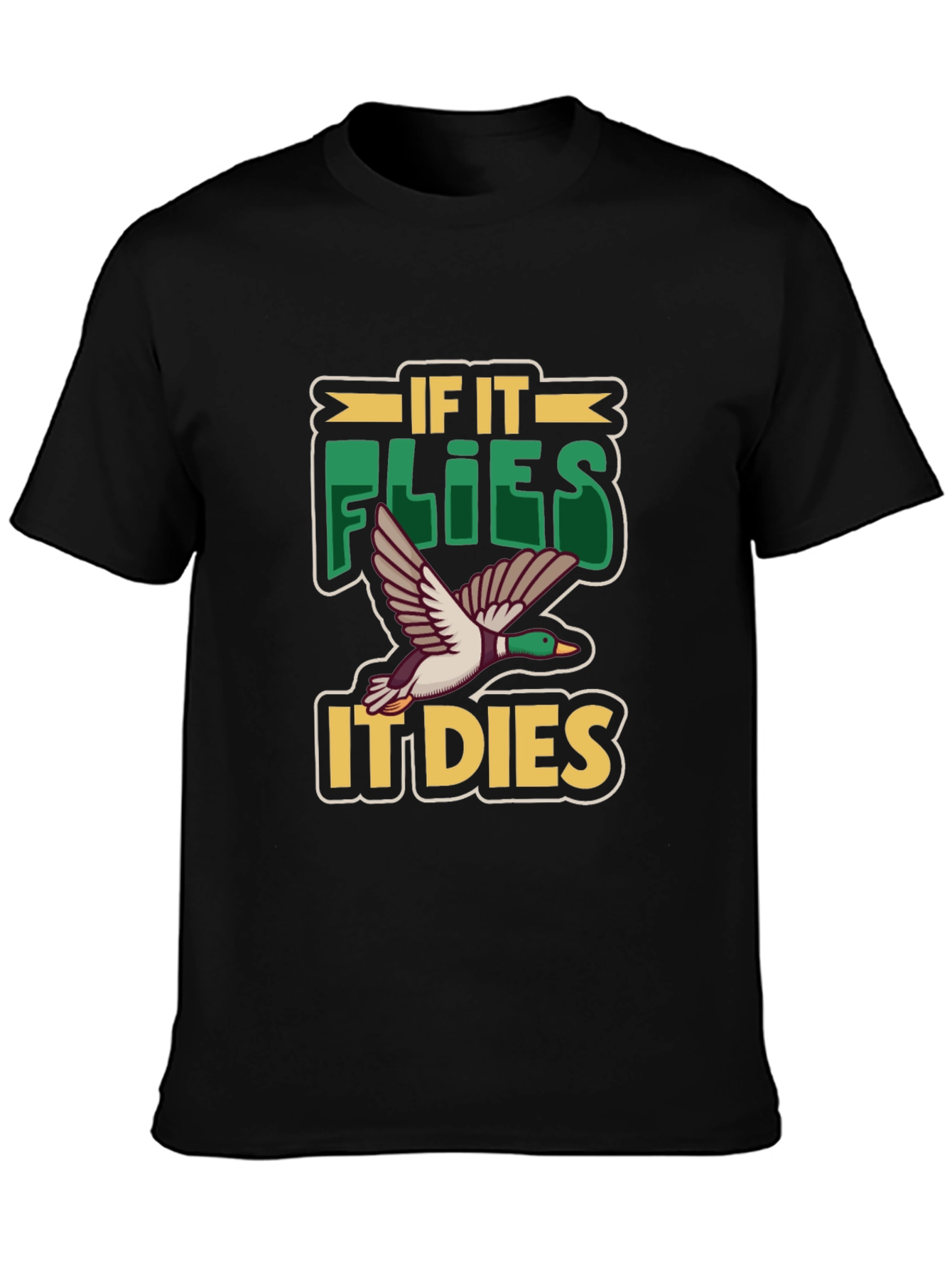 If It Flies It Dies Duck Hunting T-Shirt