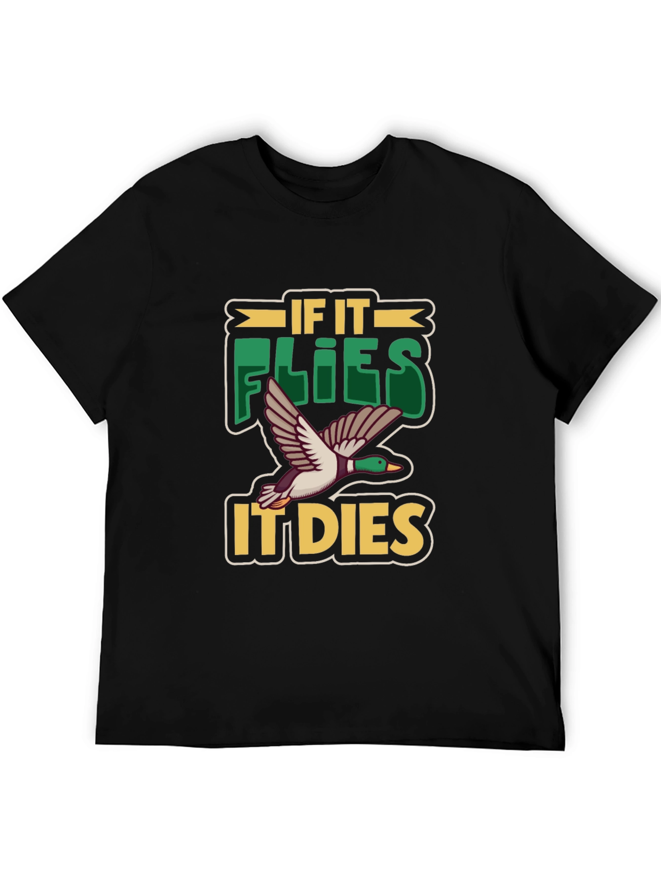 If It Flies It Dies Duck Hunting T-Shirt
