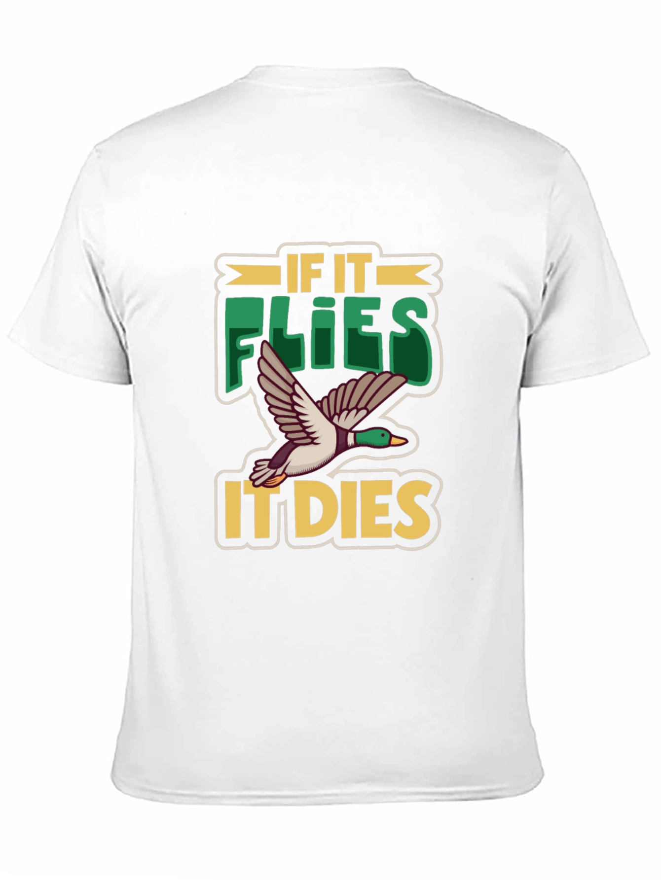 If It Flies It Dies Duck Hunting T-Shirt