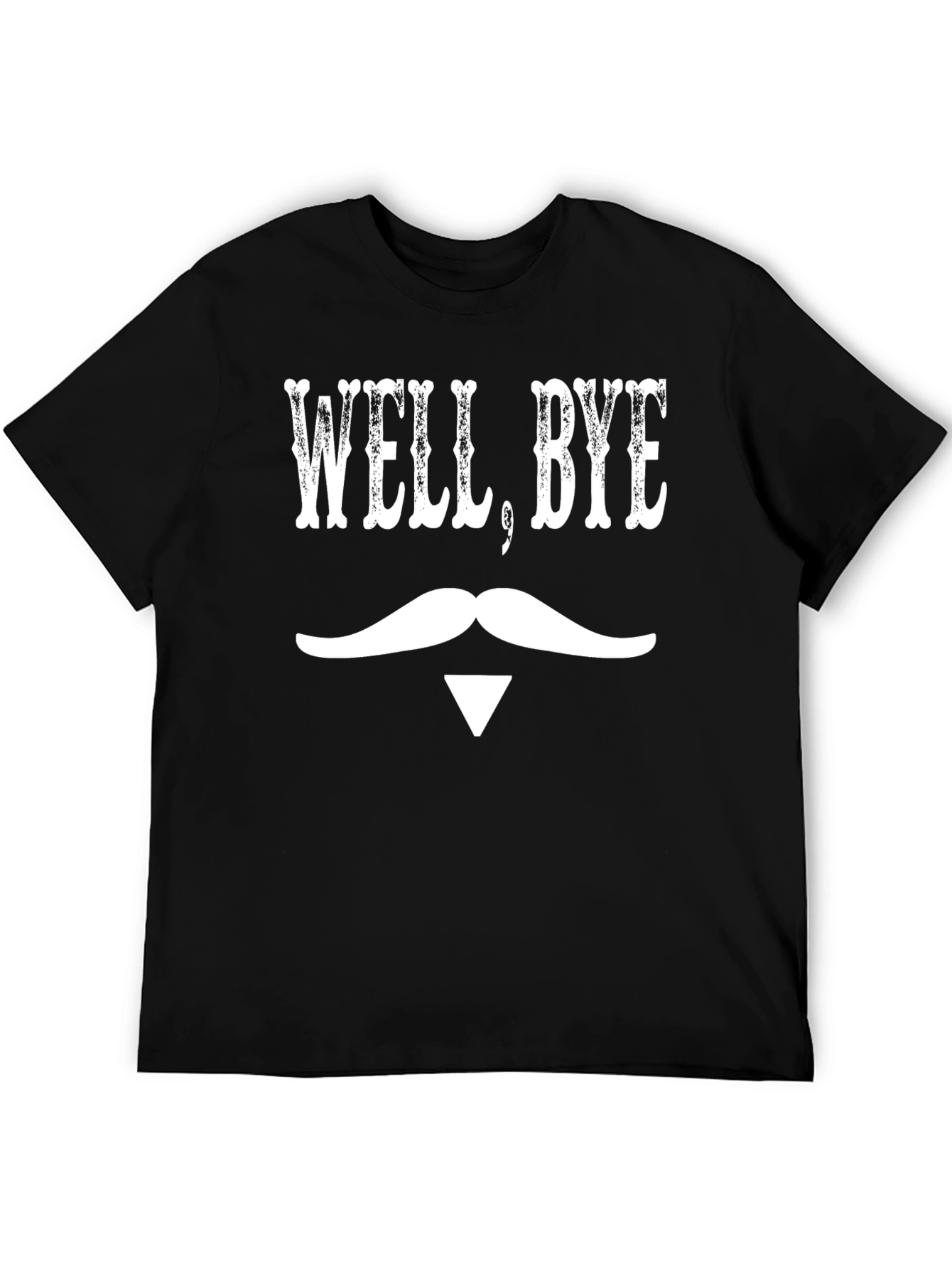 Well Bye Graphic T-Shirt - Funny Mustache Design