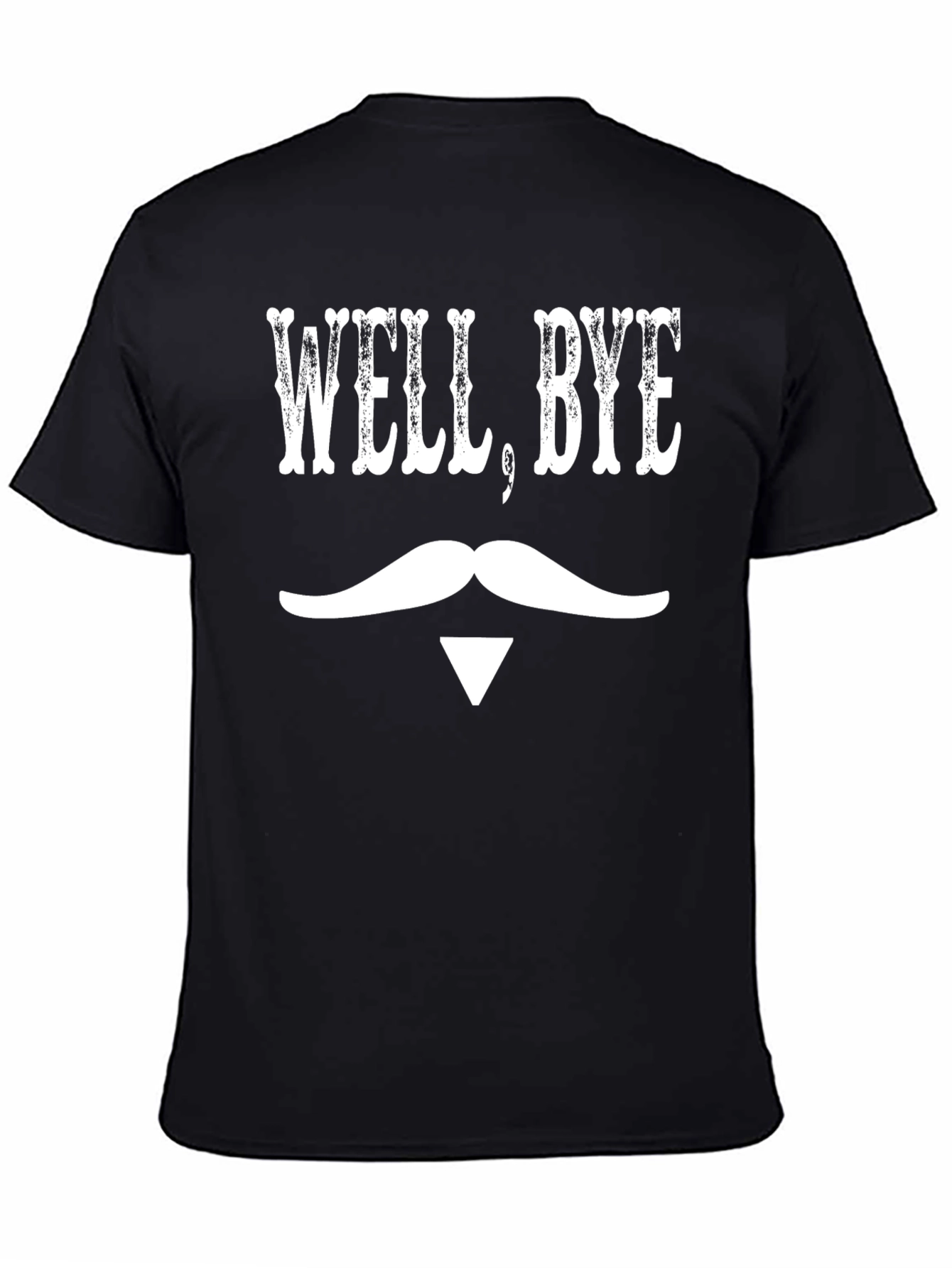 Well Bye Graphic T-Shirt - Funny Mustache Design